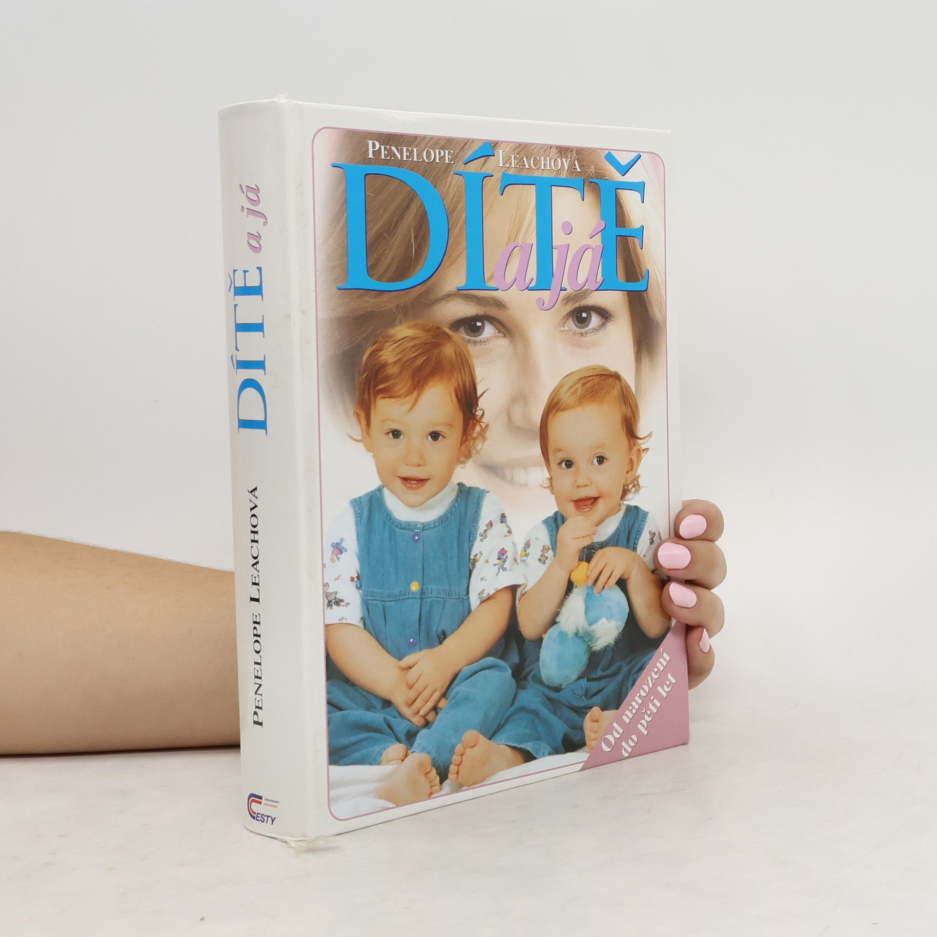 Penelope Leach Dítě a já: od narození do pěti let