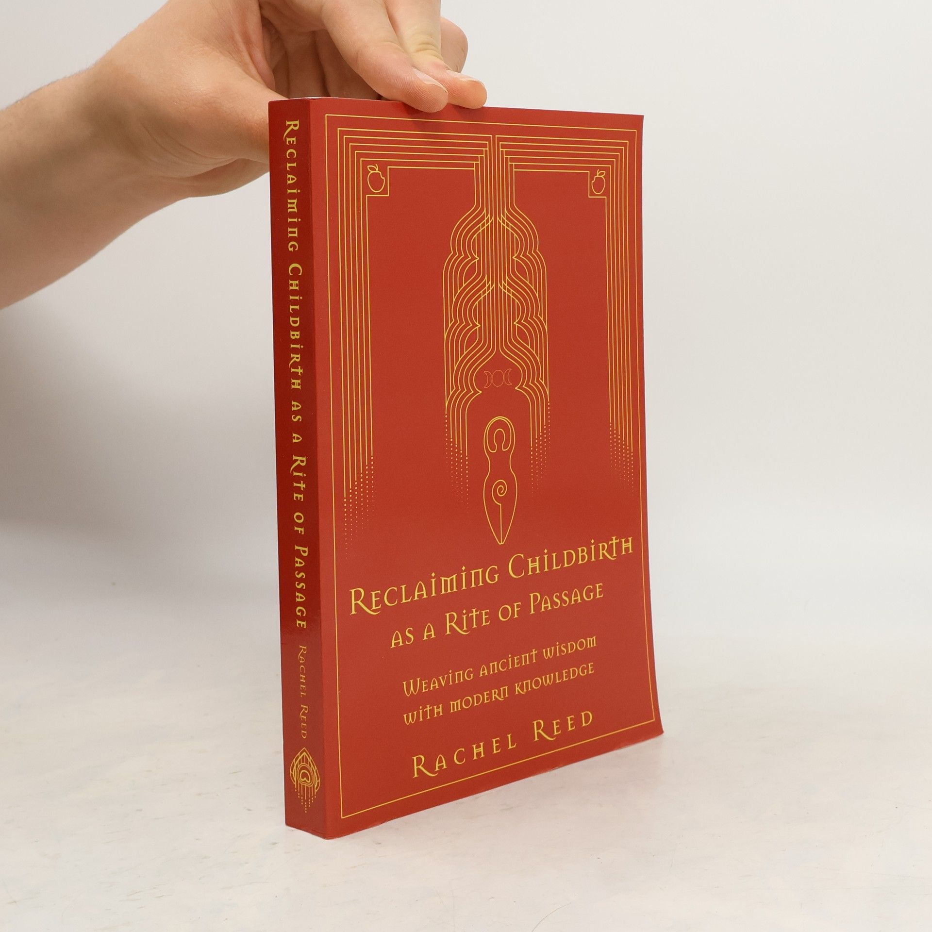 Rachel Reed Reclaiming Childbirth as a Rite of Passage: Weaving ancient wisdom with modern knowledge