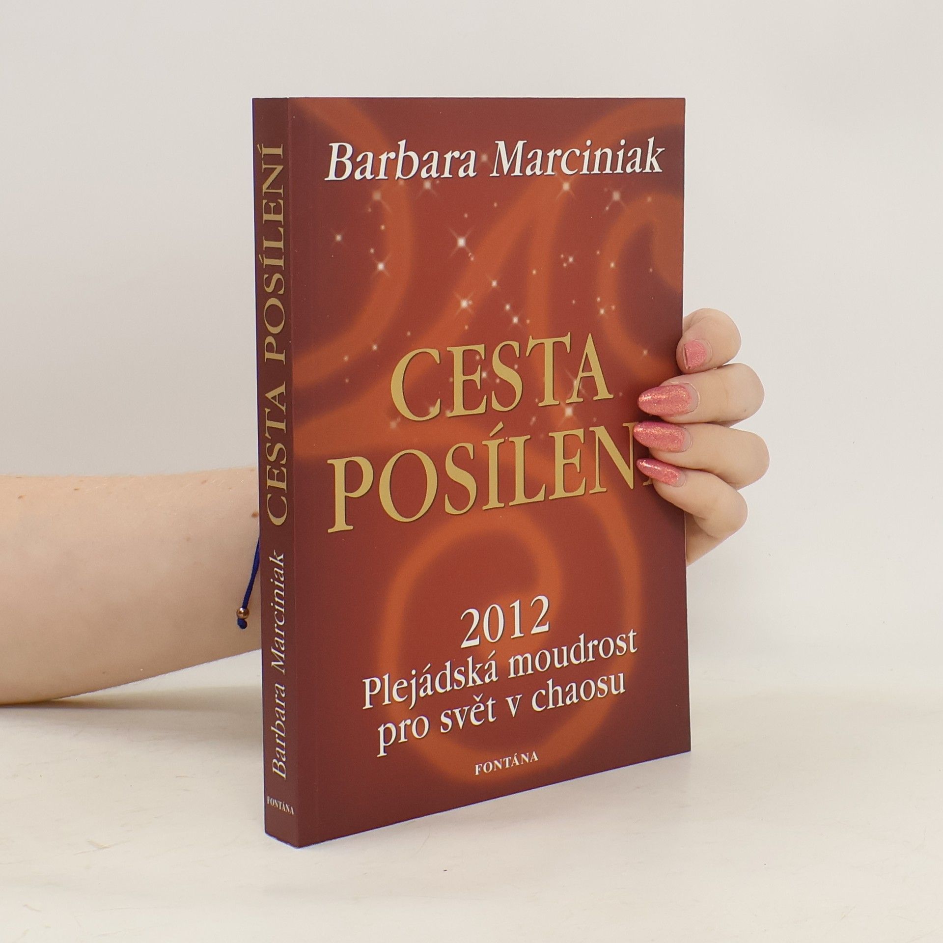 Barbara Marciniak Cesta posílení. Plejádská moudrost pro svět v chaosu
