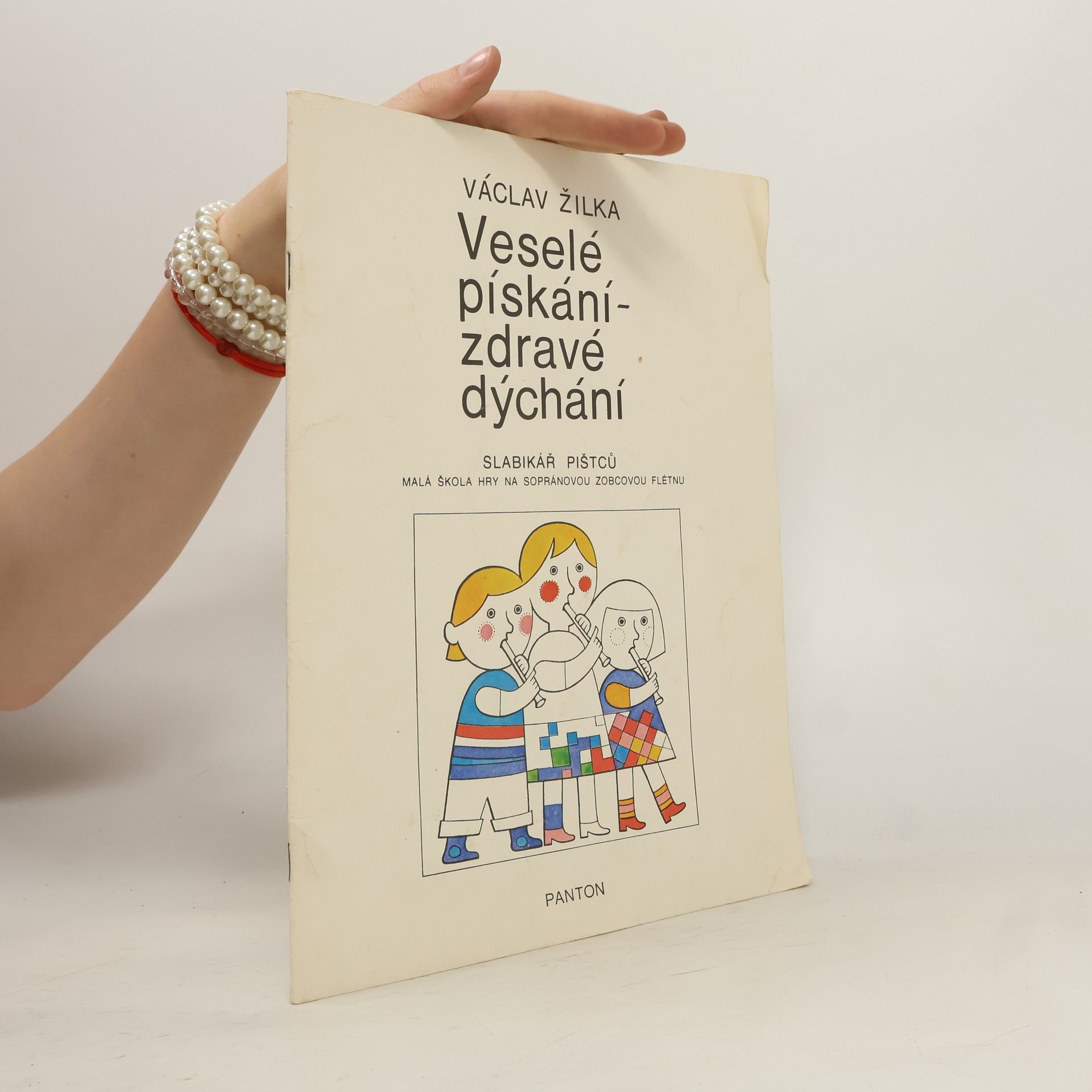 Václav Žilka Veselé pískání - zdravé dýchání. Malá škola hry na sopránovou zobcovou flétnu