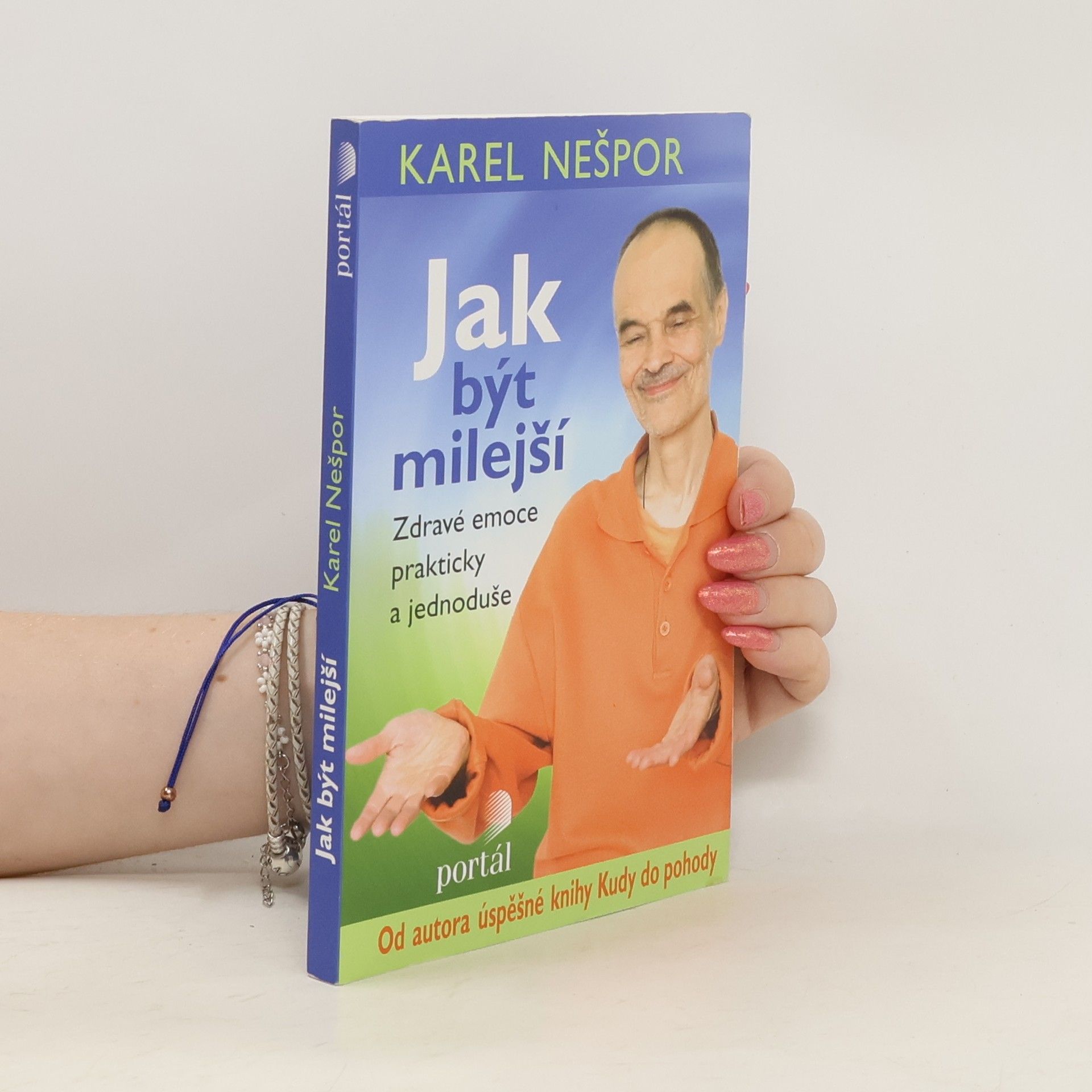 Karel Nešpor Jak být milejší : zdravé emoce prakticky a jednoduše
