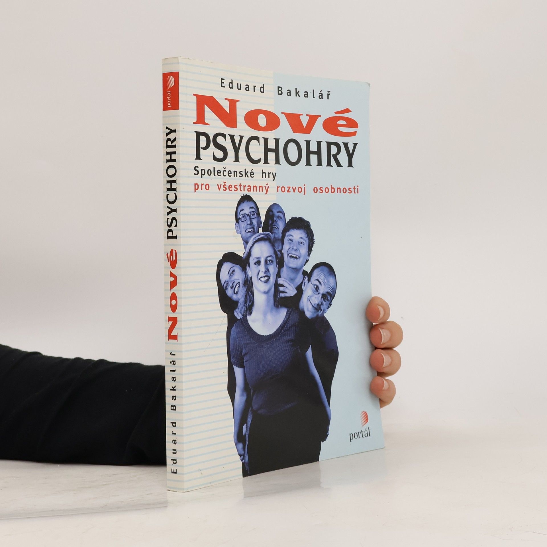 Eduard Bakalář Nové psychohry. Společenské hry pro všestranný rozvoj osobnosti