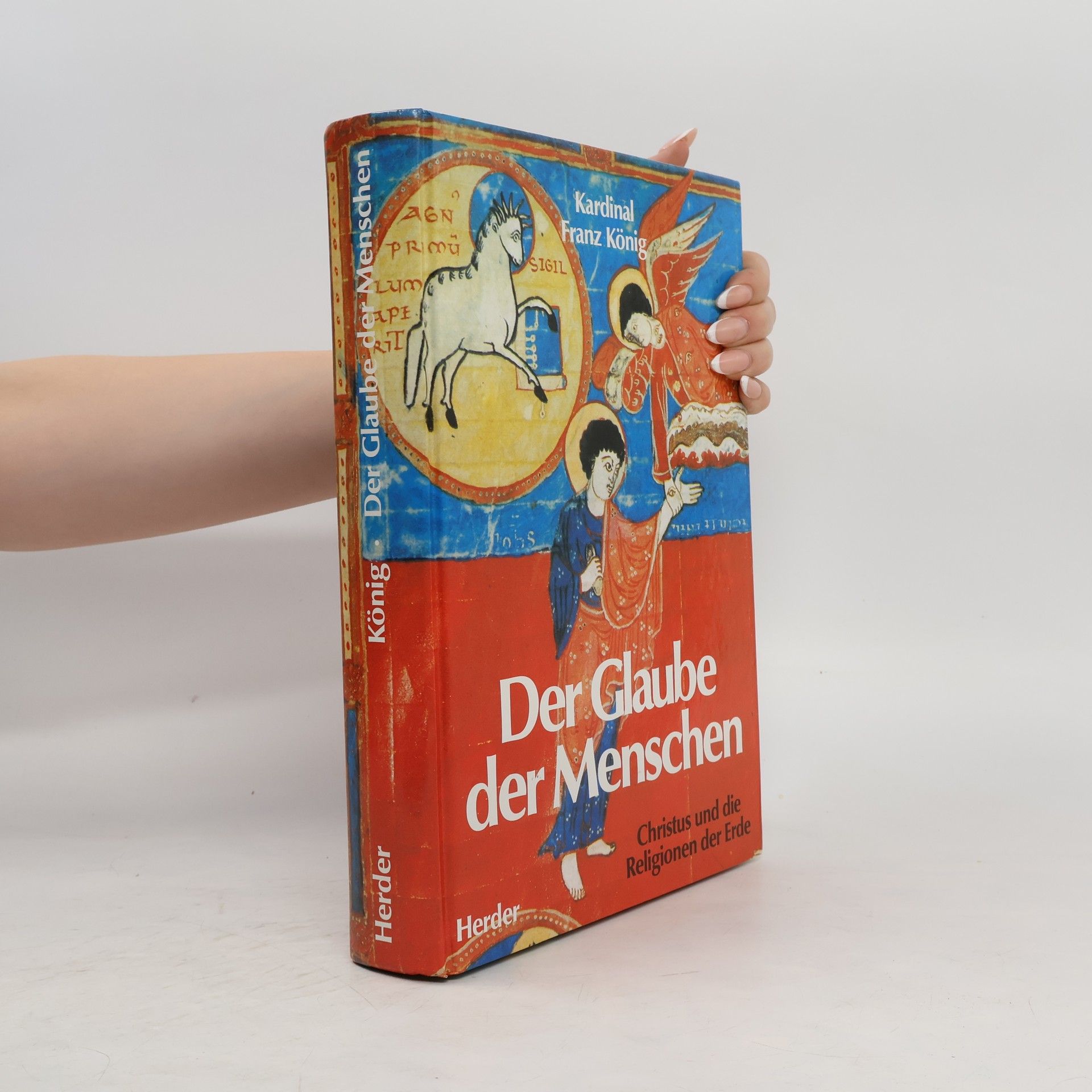Franz König Der Glaube der Menschen : Christus und die Religionen der Erde