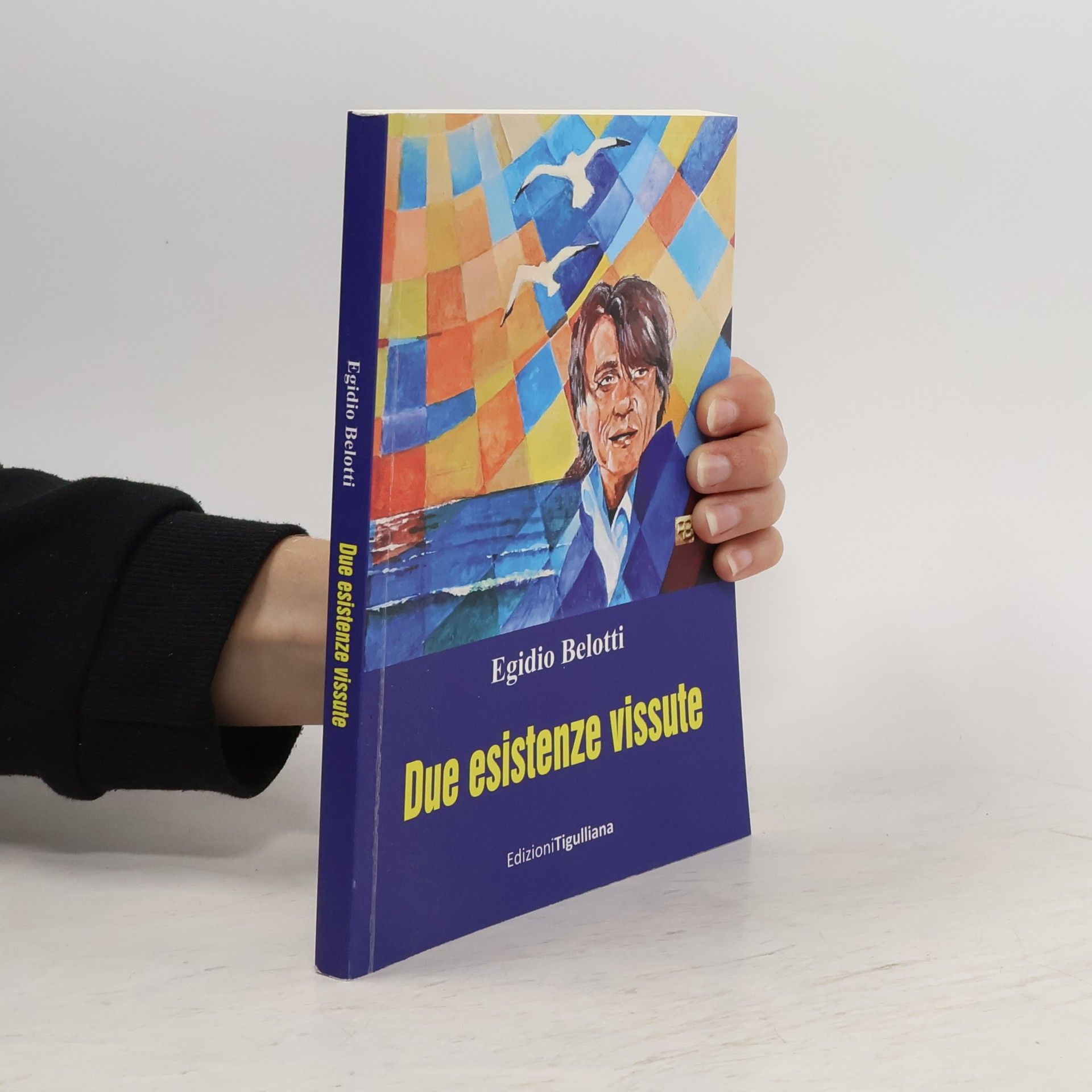 Egidio Belotti Due esistenze vissute