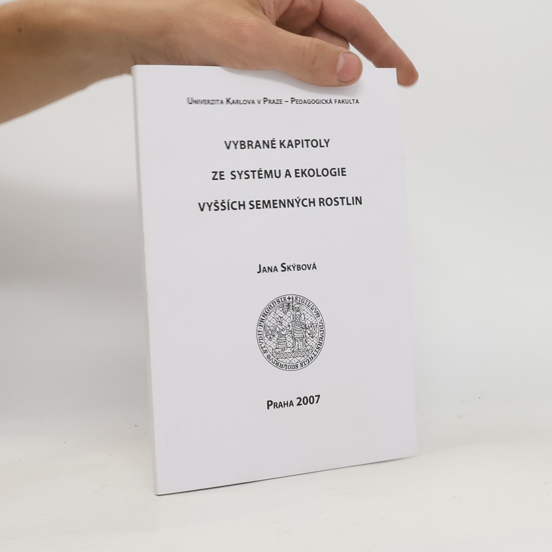 Jana Skýbová Vybrané kapitoly ze systému a ekologie vyšších semenných rostlin
