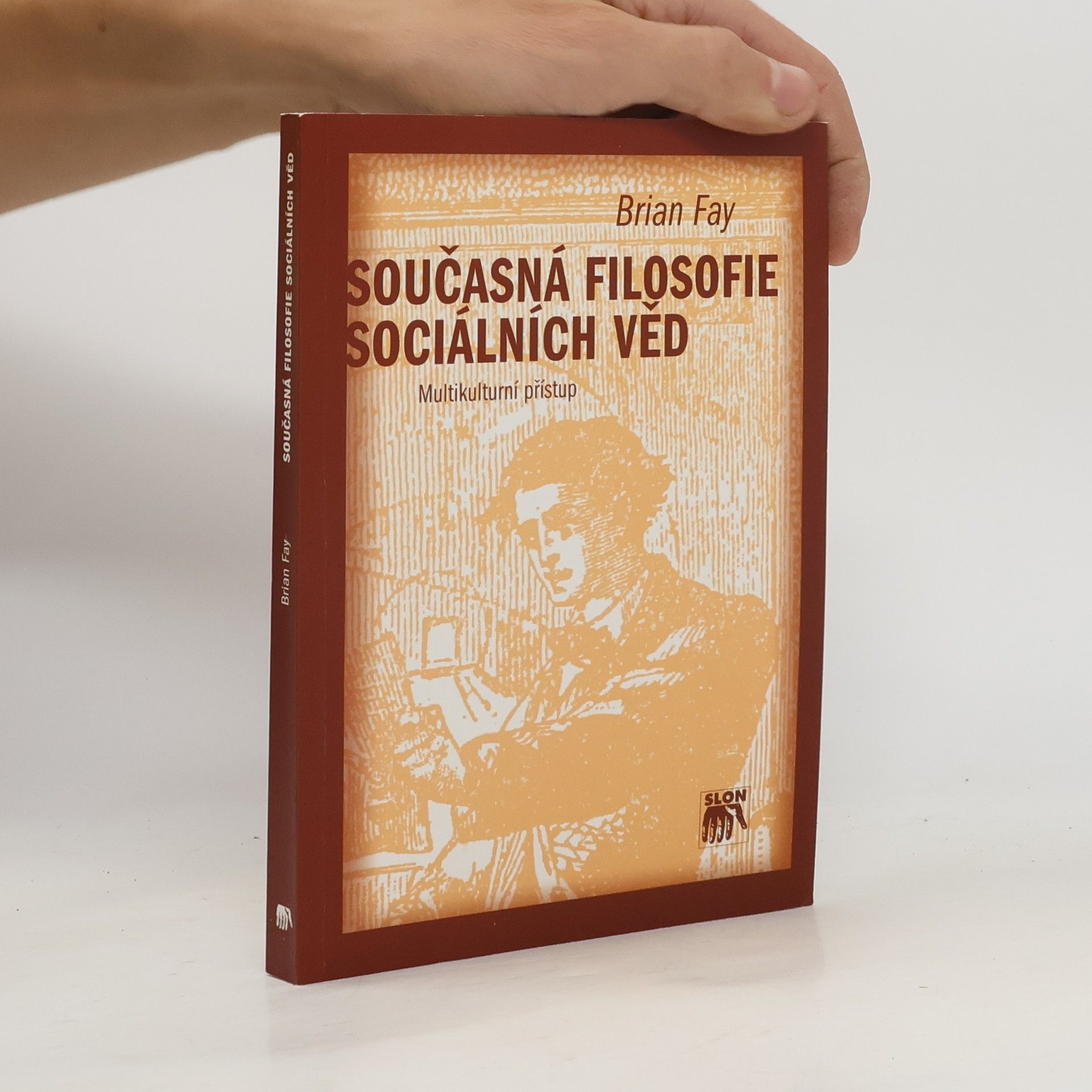 Brian Fay Současná filosofie sociálních věd. Multikulturní přístup