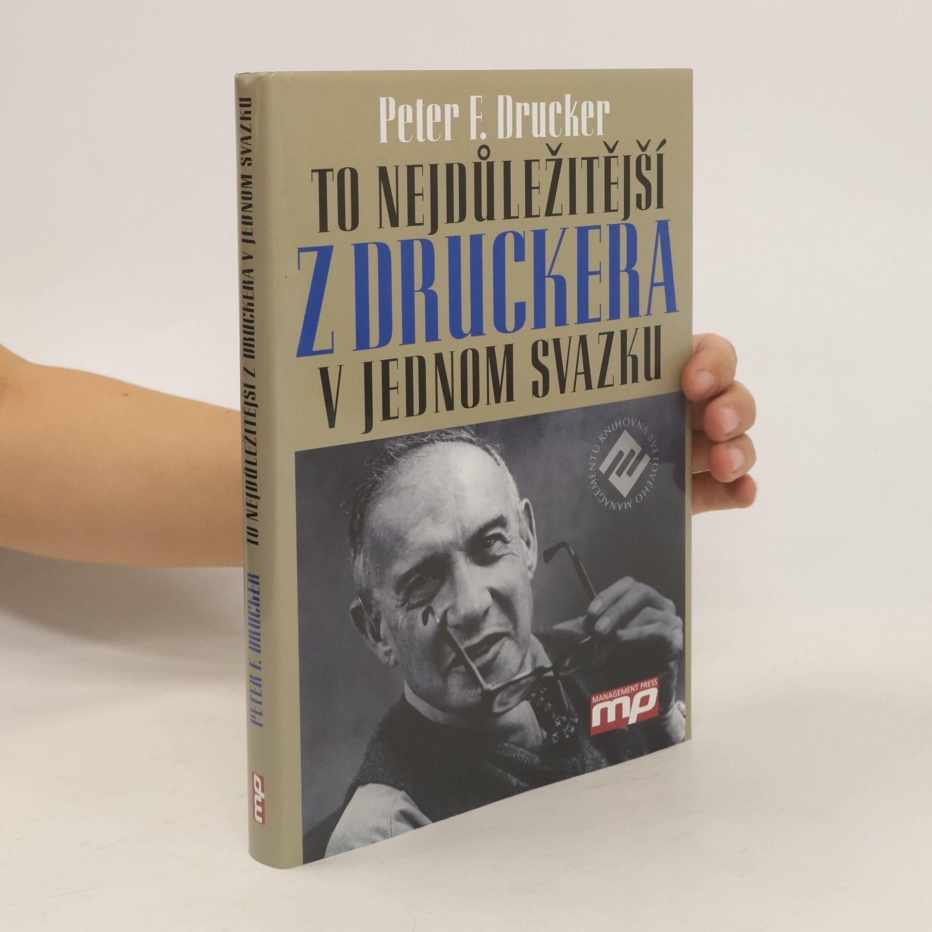 Peter Drucker To nejdůležitější z Druckera v jednom svazku