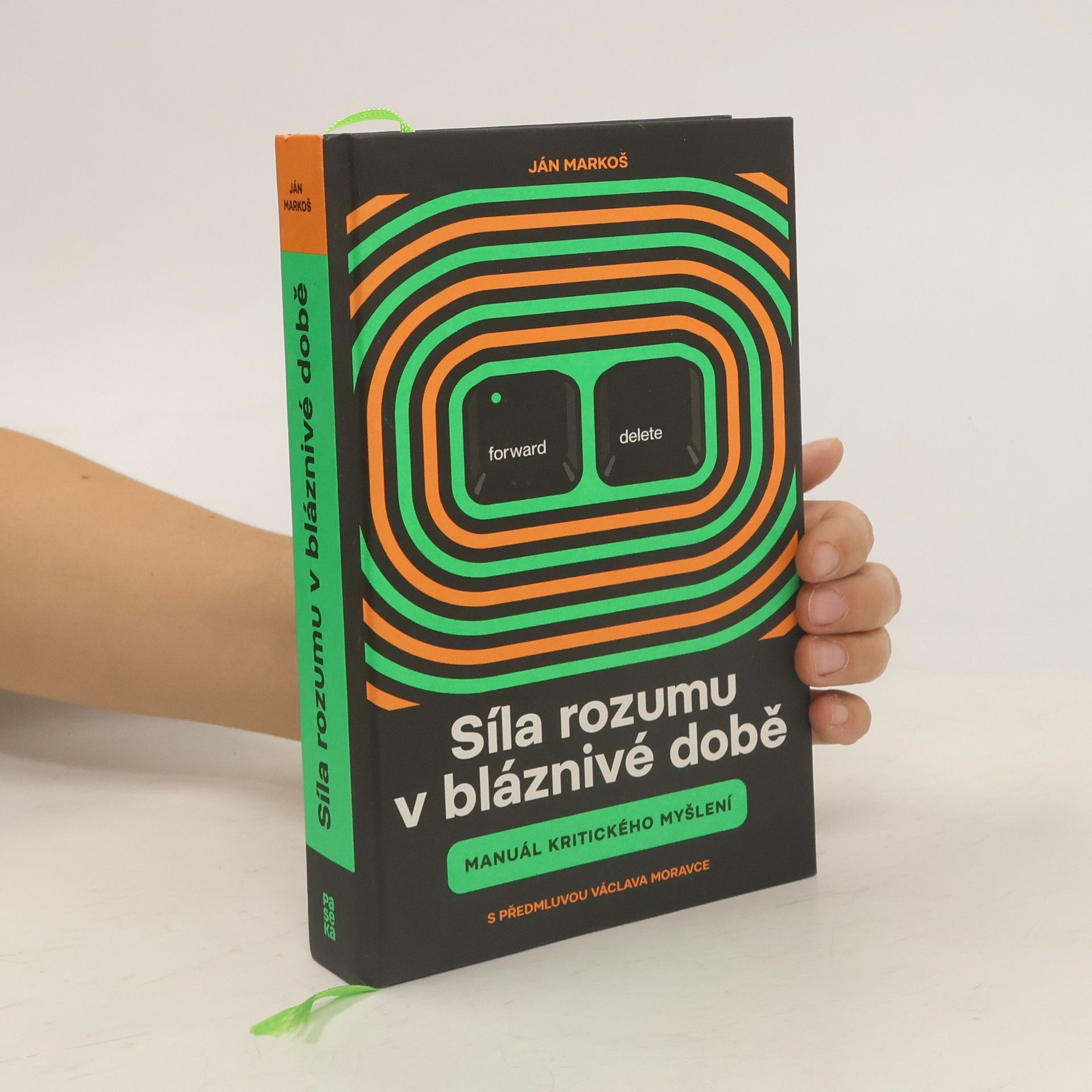 Ján Markoš Síla rozumu v bláznivé době : manuál kritického myšlení