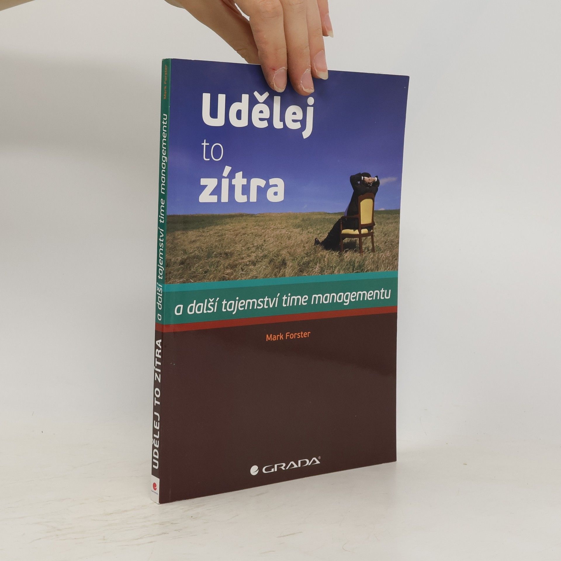 Mark A. Forster Udělej to zítra. A další tajemství time managementu