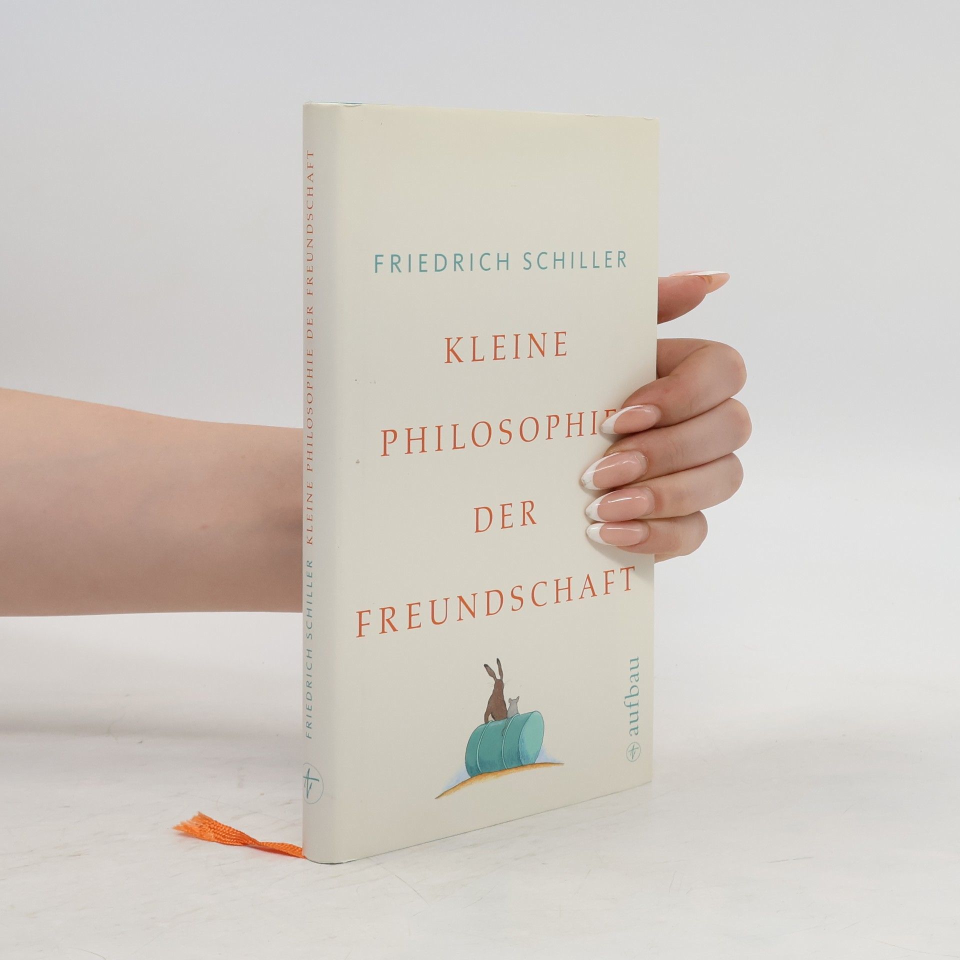 Friedrich Schiller Kleine Philosophie der Freundschaft