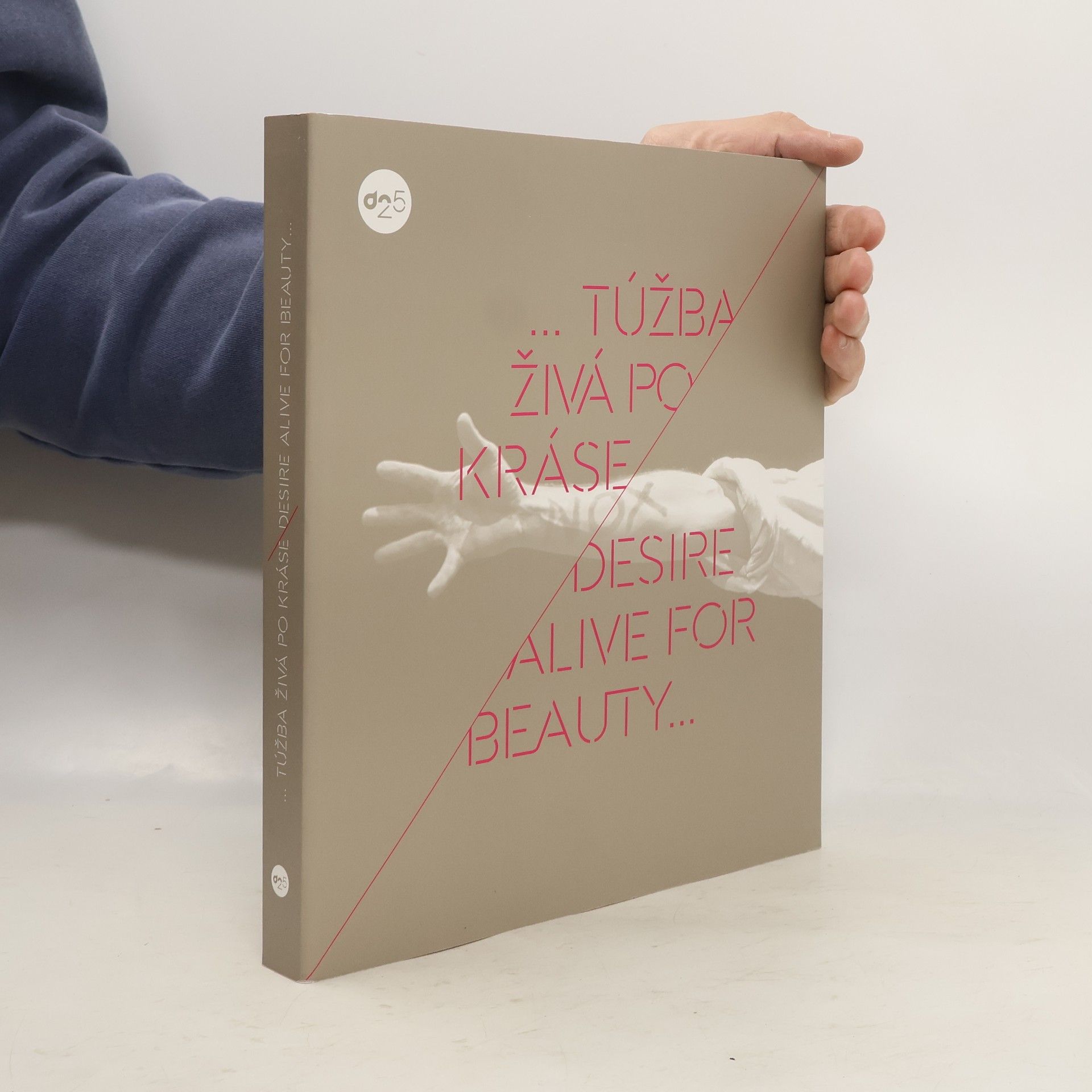 AA.VV. ...Túžba živá po kráse. Desire Alive for Beauty...