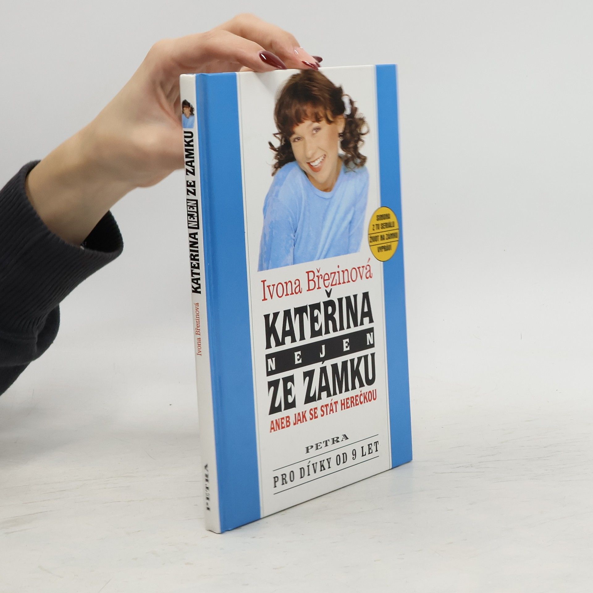 Ivona Březinová Kateřina nejen ze zámku, aneb, Jak se stát herečkou