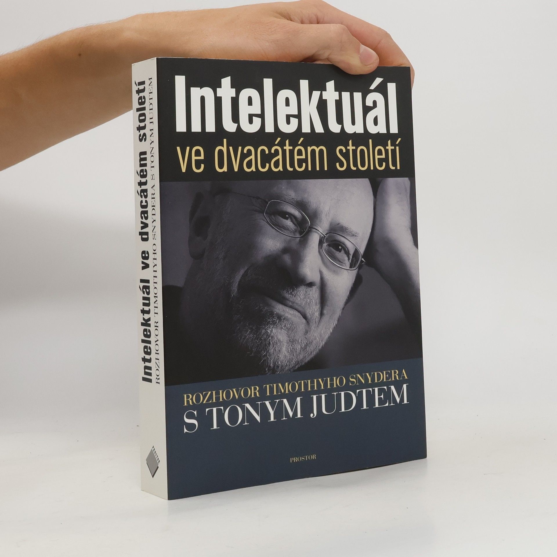 Tony Judt Intelektuál ve dvacátém století : rozhovor Timothyho Snydera s Tonym Judtem