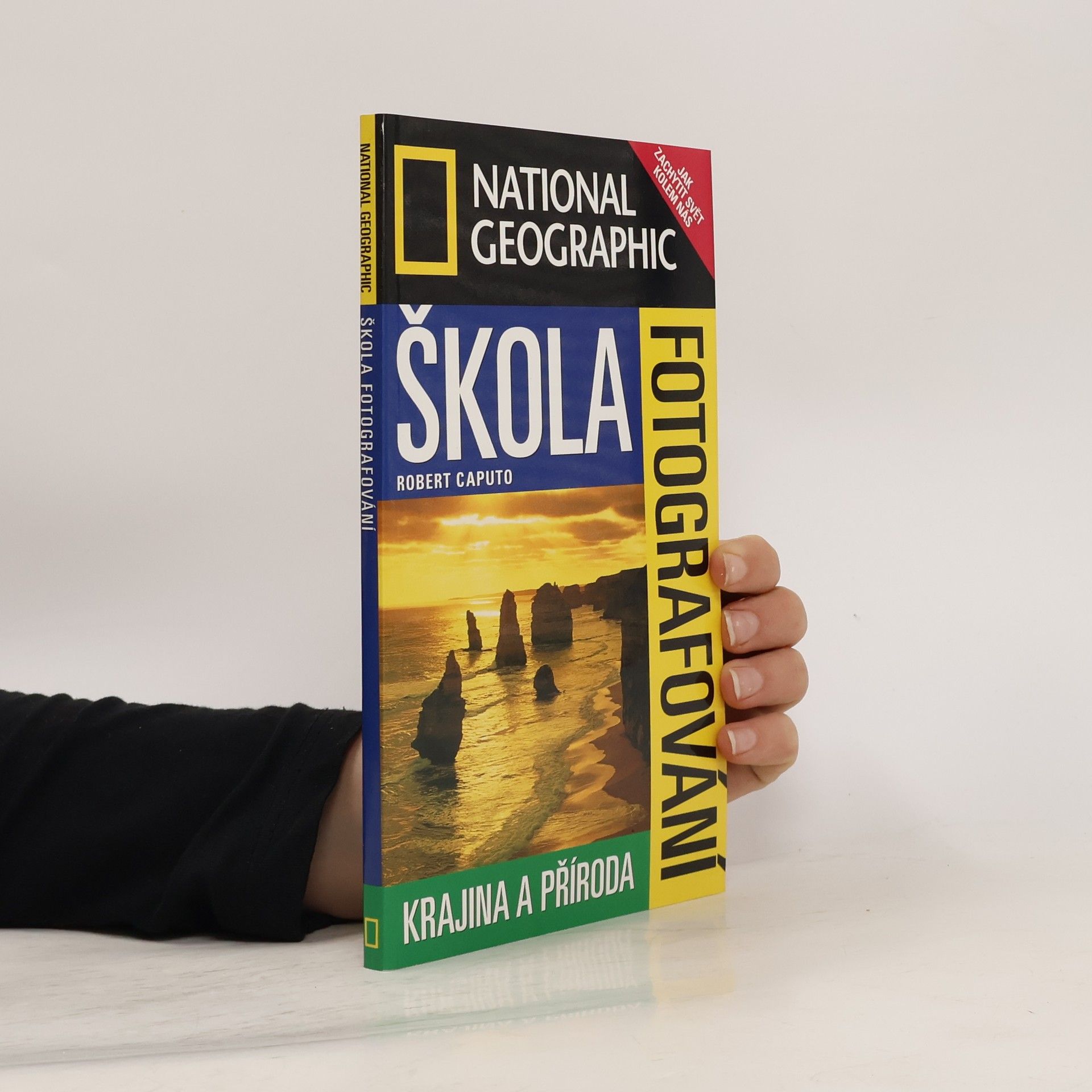 Robert Caputo National Geographic. Škola fotografování. Krajina a příroda