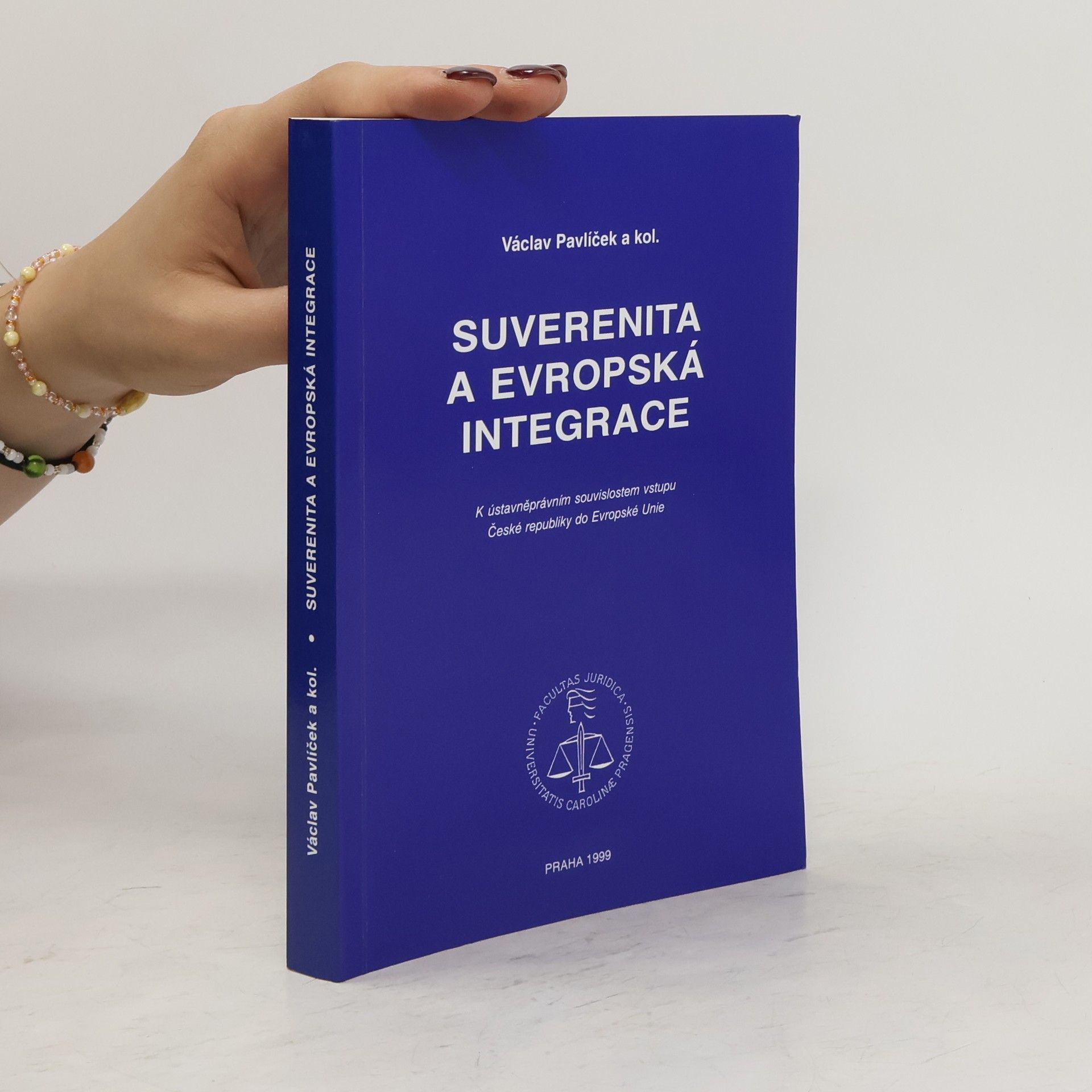 Václav Pavlíček Suverenita a evropská integrace : k ústavněprávním souvislostem vstupu České republiky do Evropské unie