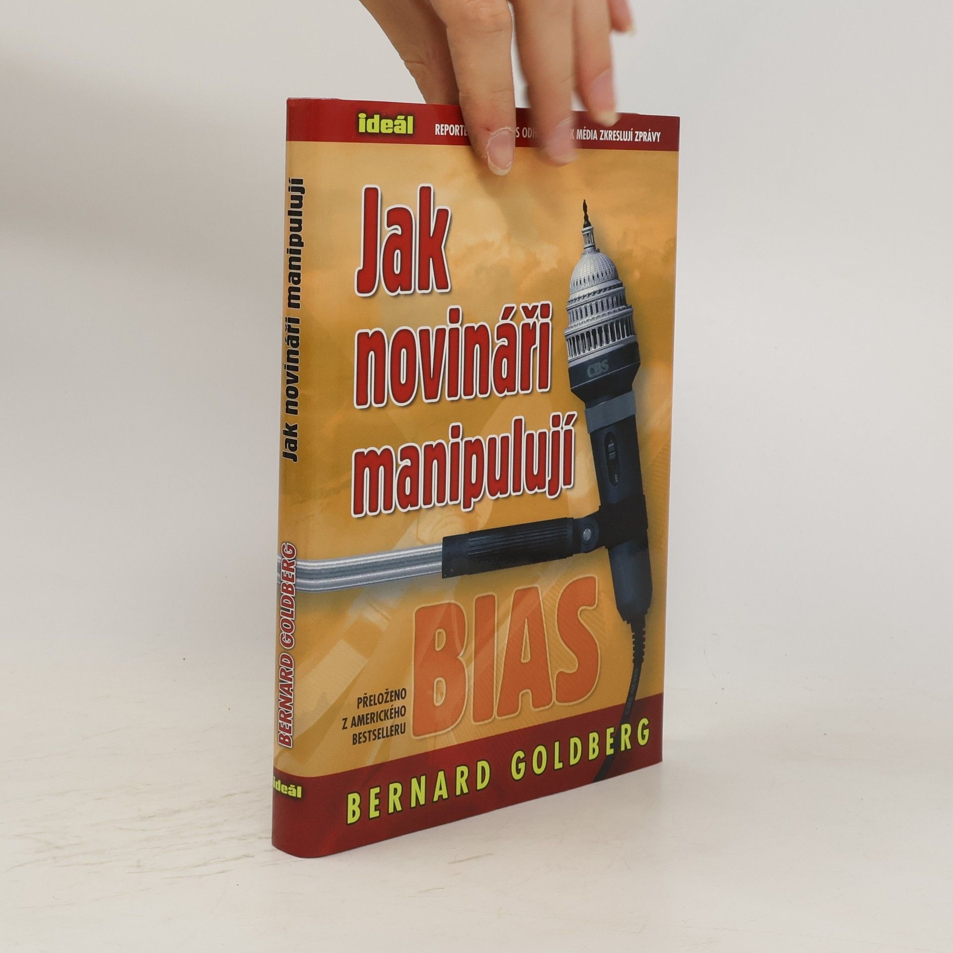 Bernard Goldberg Jak novináři manipulují. Stanice CBS očima svého reportéra