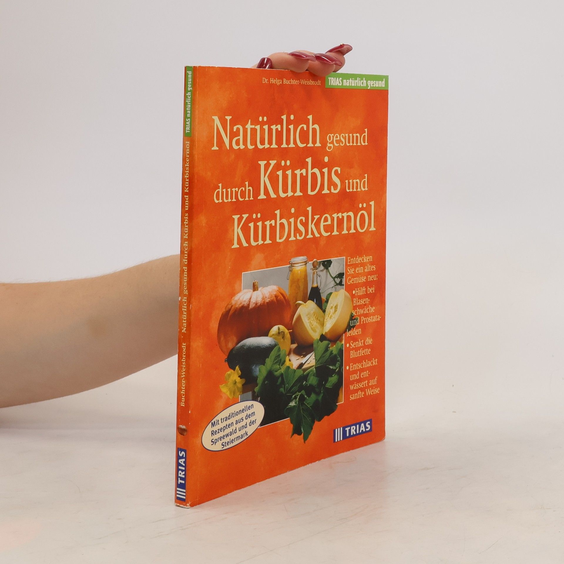 Helga Buchter-Weisbrodt Natürlich gesund durch Kürbis und Kürbiskernöl