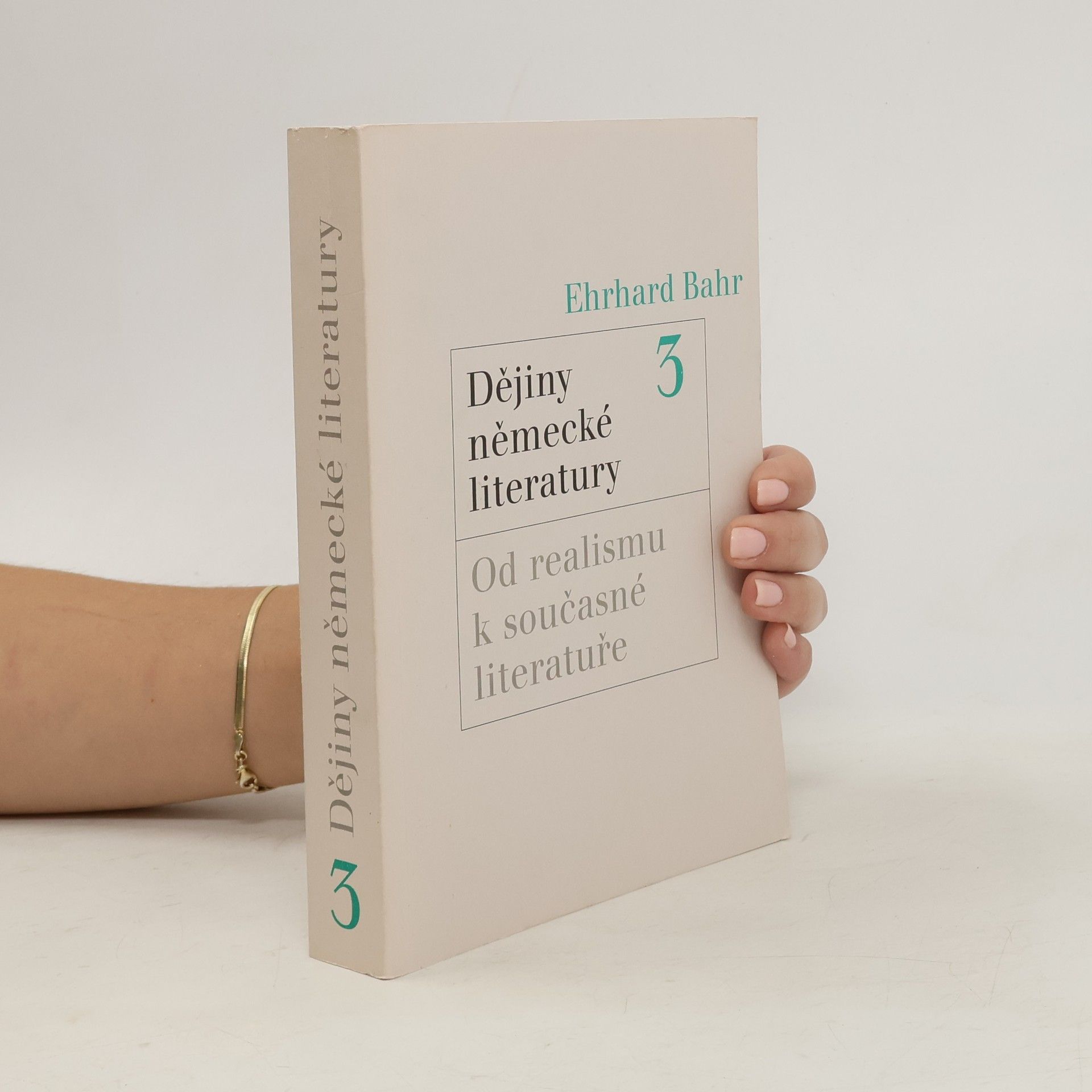 Ehrhard Bahr Dějiny německé literatury : kontinuita a změna : od středověku po současnost. Svazek 3, Od realismu k současné literatuře
