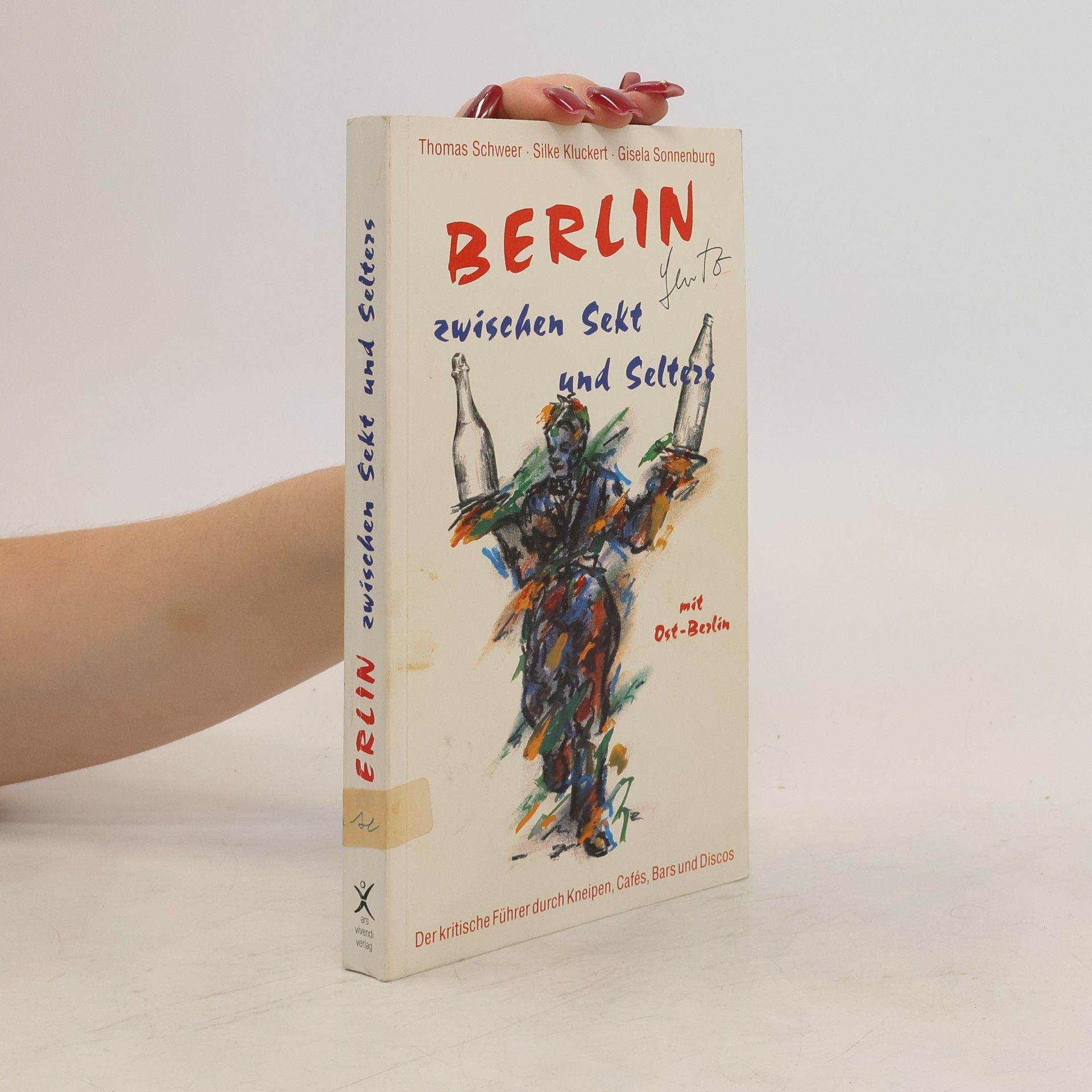 Thomas Schweer Berlin zwischen Sekt und Selters 1990/91.