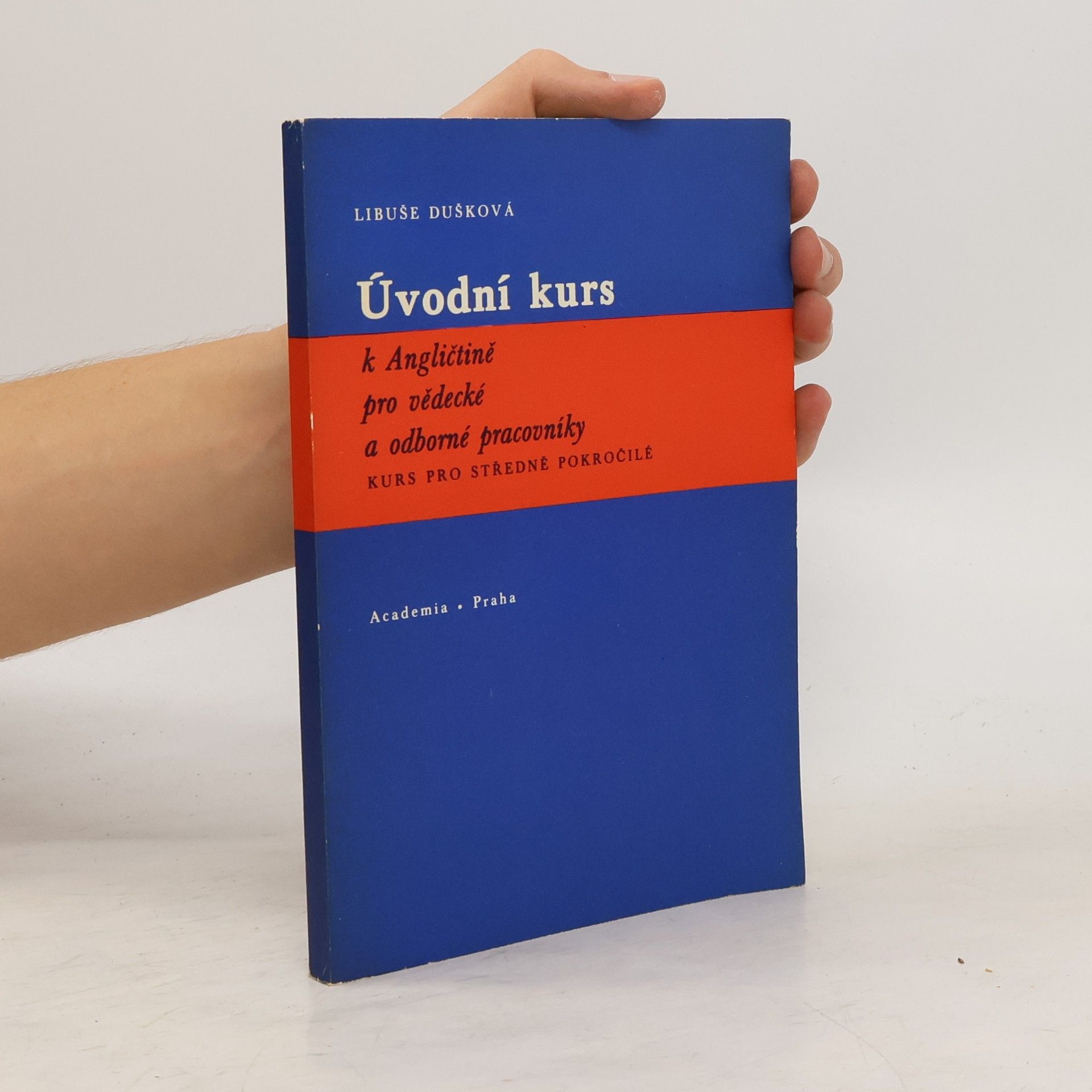 Libuše Dušková Úvodní kurs k Angličtině pro vědecké a odborné pracovníky : kurs pro středně pokročilé
