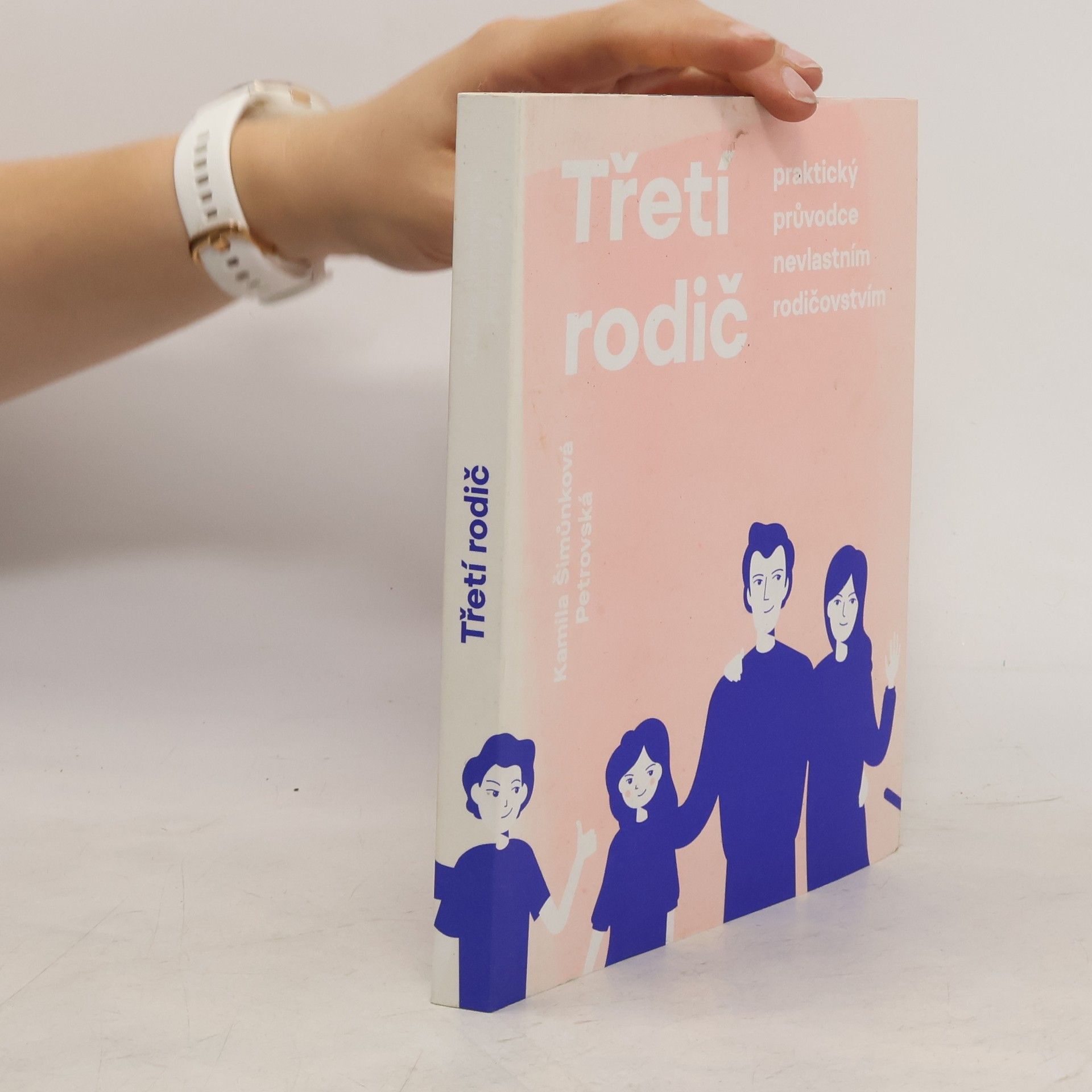 Kamila Petrovská Třetí rodič : praktický průvodce nevlastním rodičovstvím