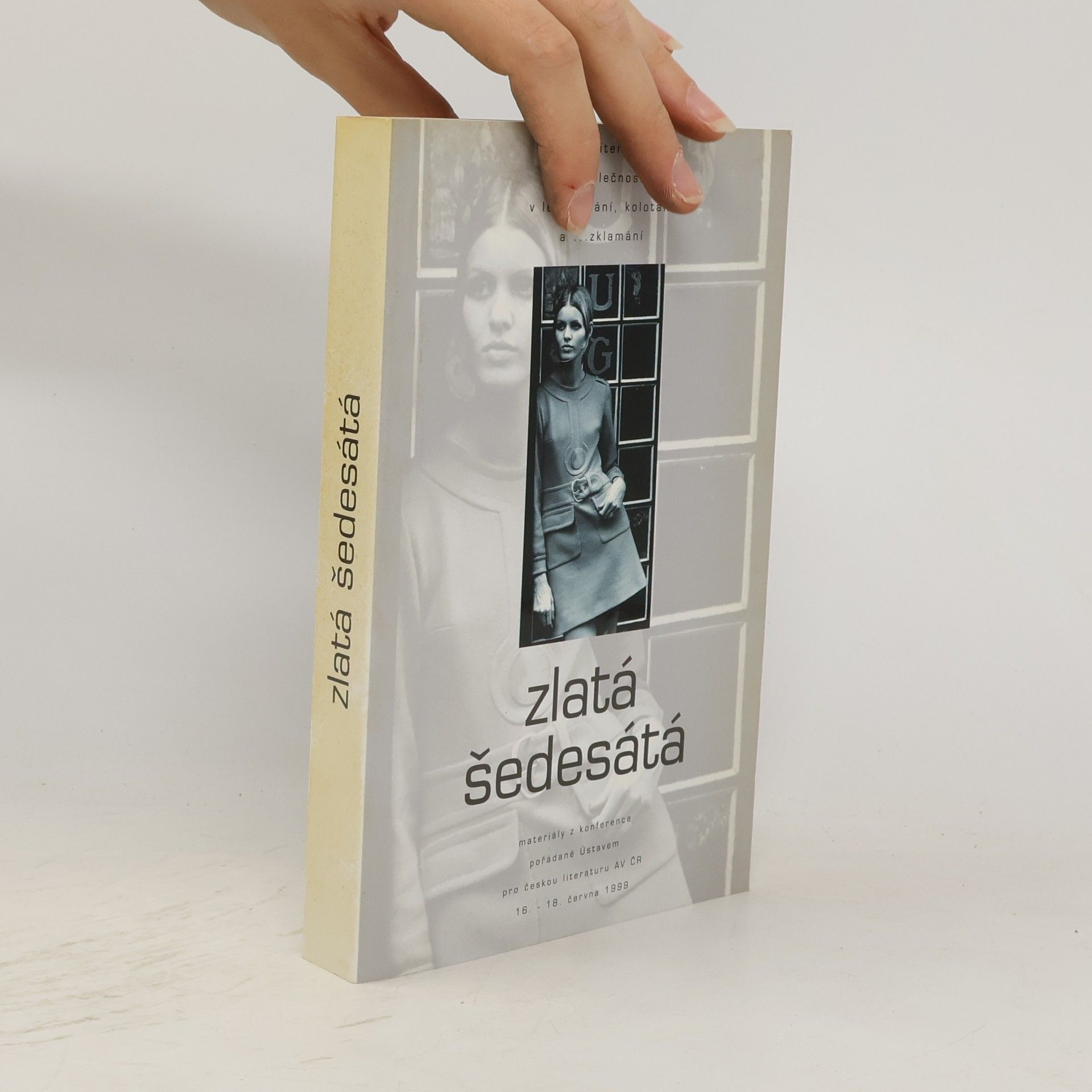 Radka Denemarková Zlatá šedesátá: česká literatura a společnost v letech tání, kolotání a ... zklamání