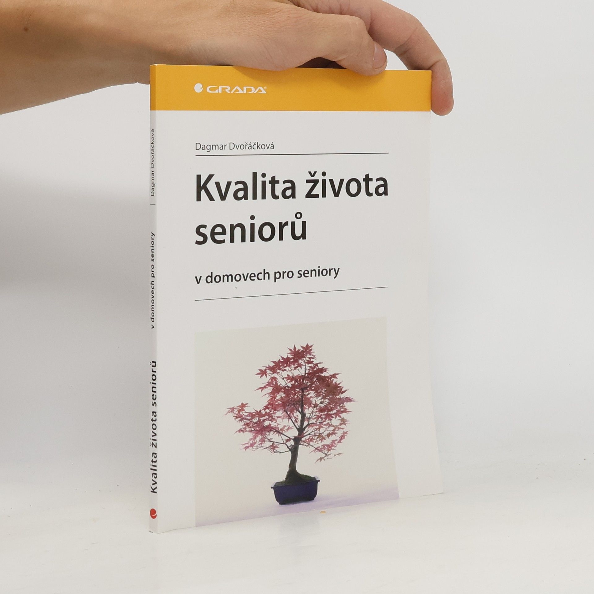 Dagmar Dvořáčková Kvalita života seniorů : v domovech pro seniory