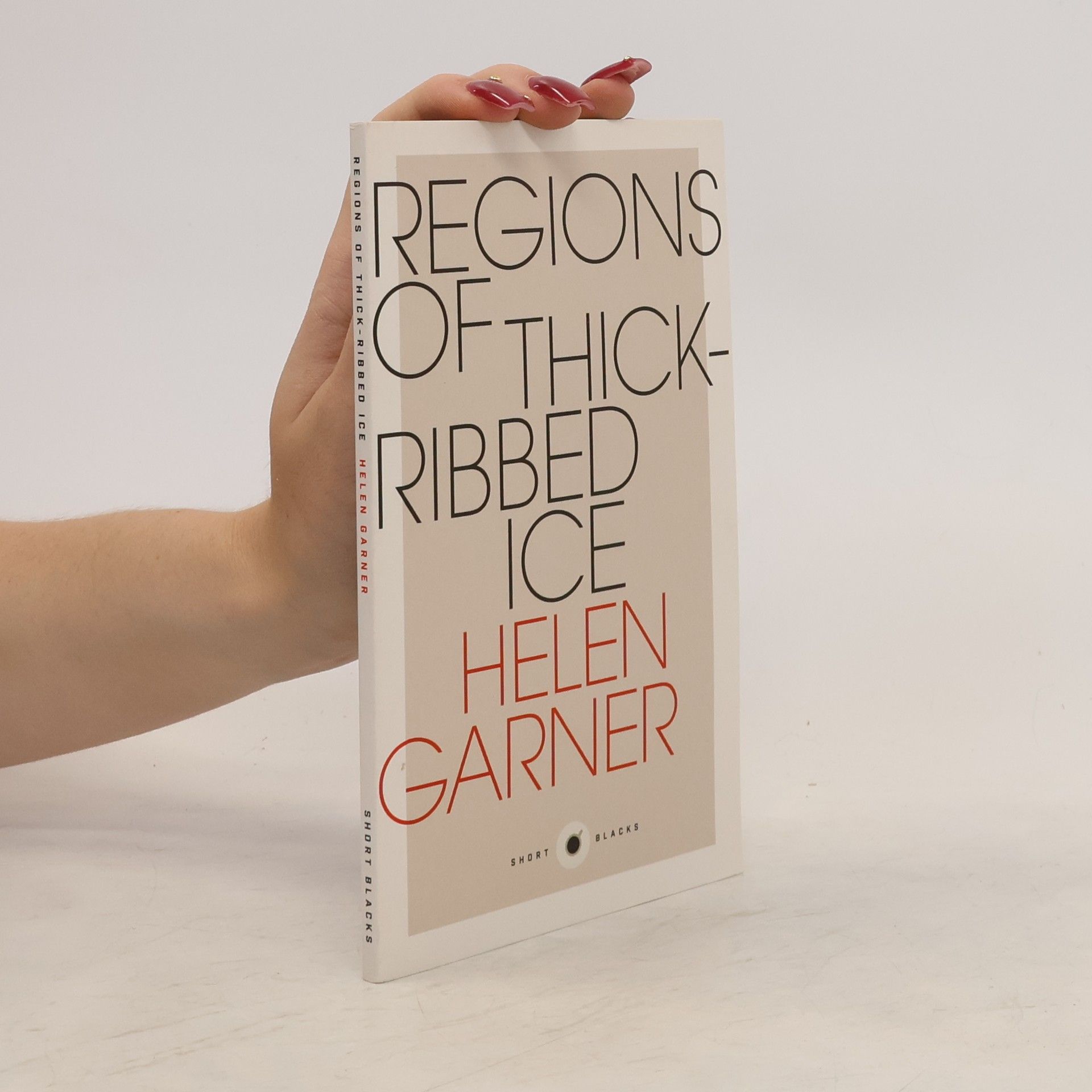 Helen Garner Regions of Thick-Ribbed Ice