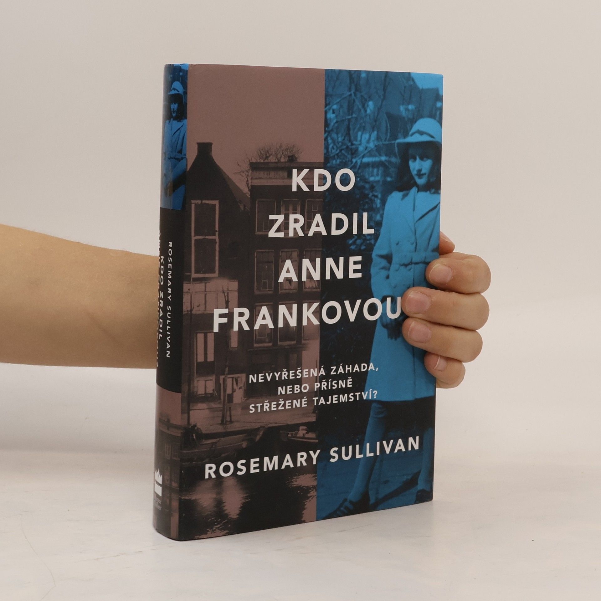Rosemary Sullivan Kdo zradil Anne Frankovou?