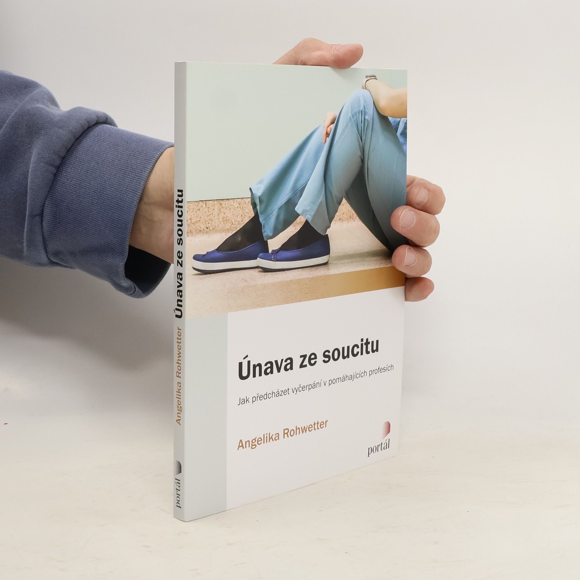 Angelika Rohwetter Únava ze soucitu : jak předcházet vyčerpání v pomáhajících profesích
