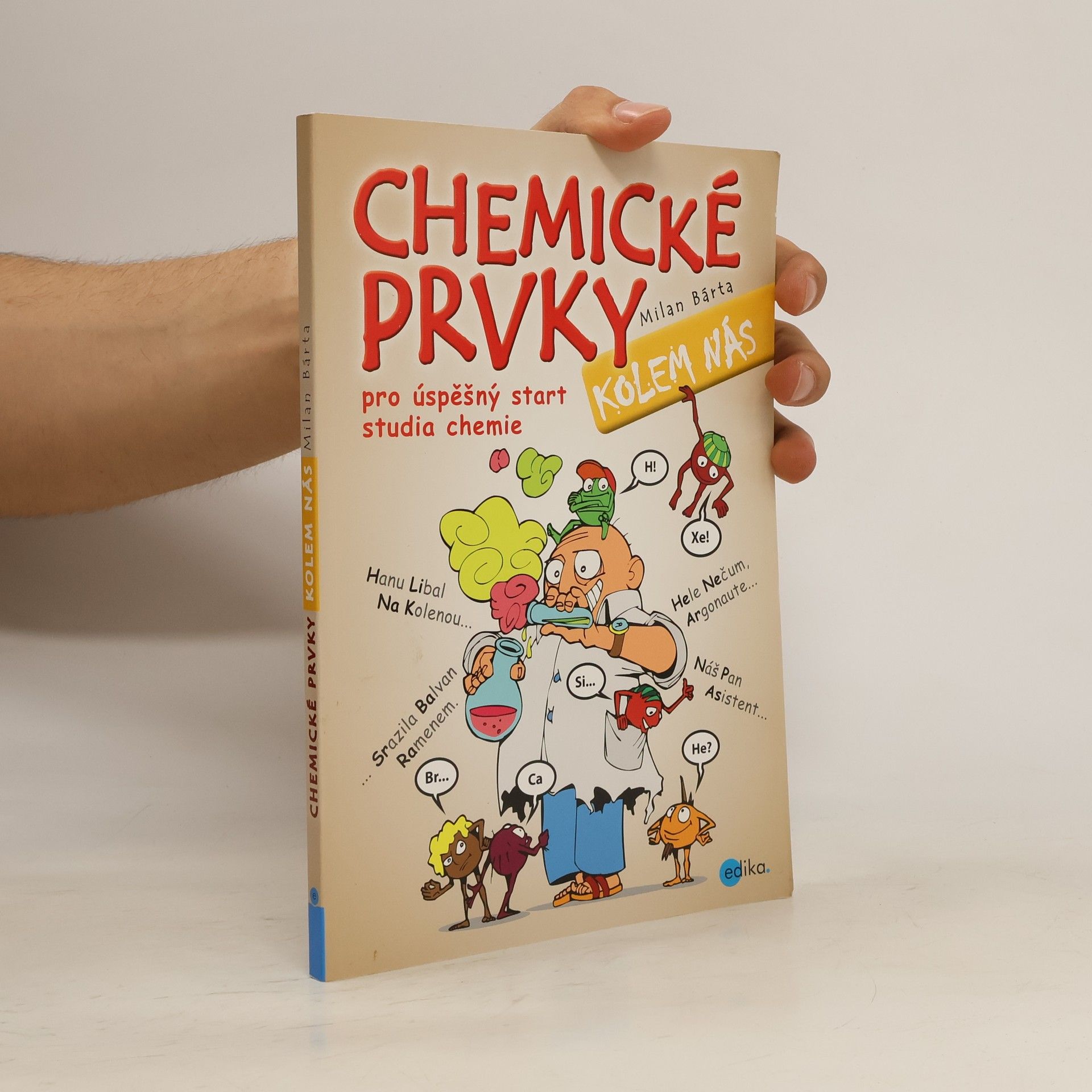 Milan Bárta Chemické prvky kolem nás. Pro úspěšný start studia chemie