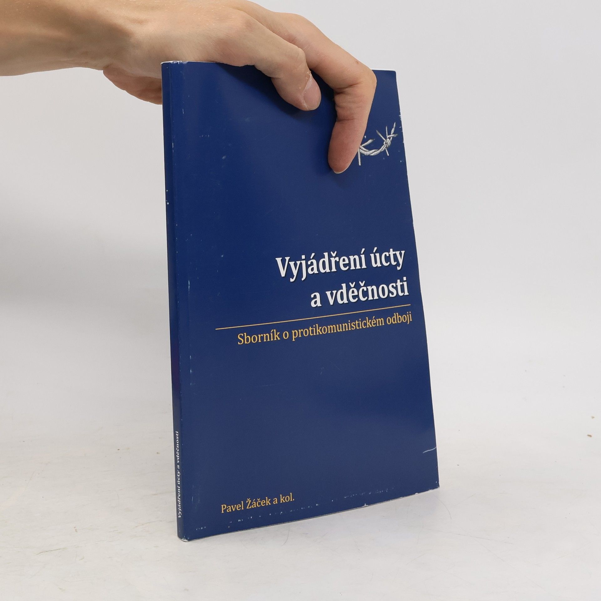 Pavel Žáček Vyjádření úcty a vděčnosti : sborník o protikomunistickém odboji