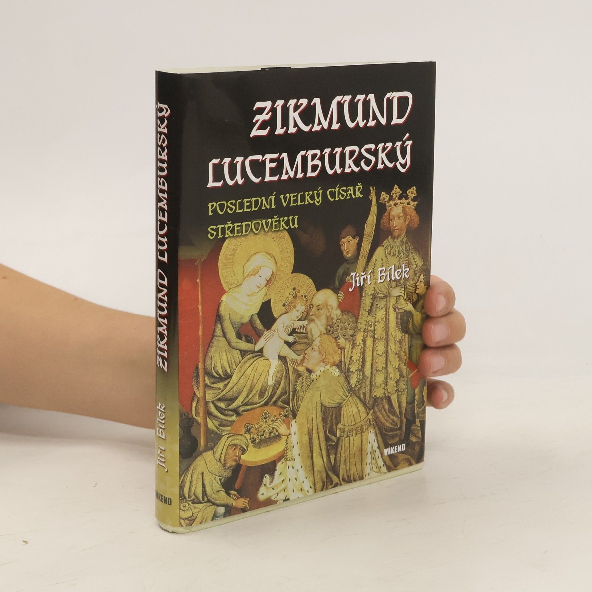 Jiří Bílek Zikmund Lucemburský – Poslední velký císař středověku