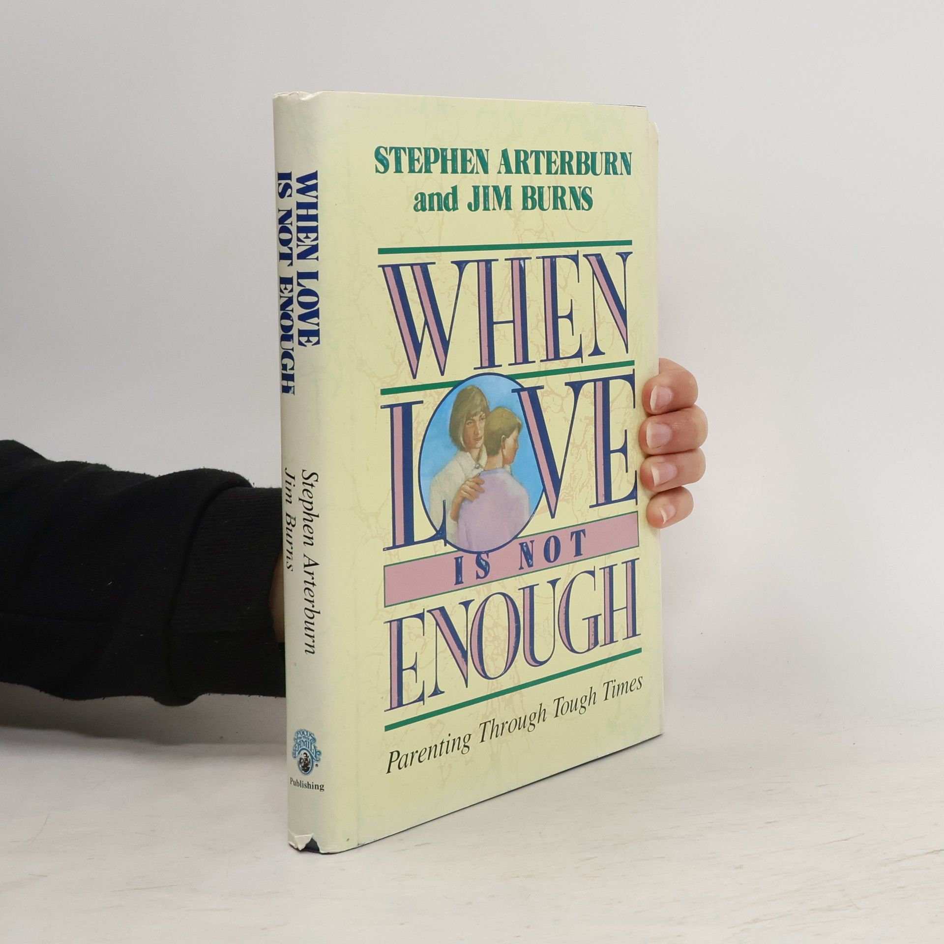Stephen Arterburn When Love is Not Enough