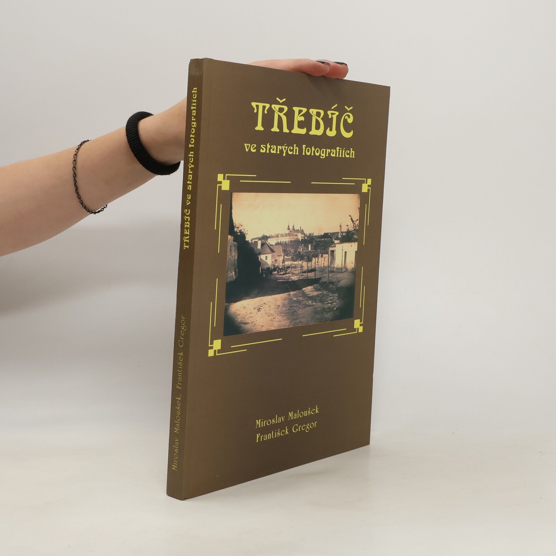 Miroslav Maloušek Třebíč ve starých fotografiích