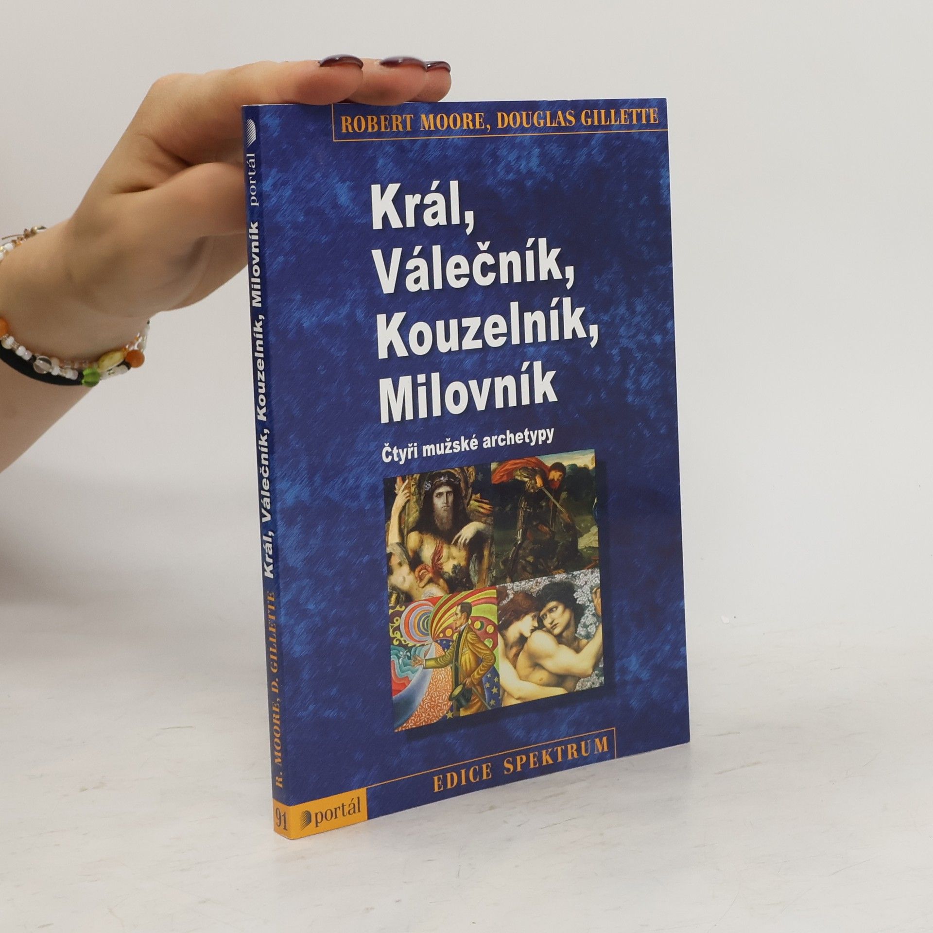 Robert L. Moore Král, válečník, kouzelník, milovník. Čtyři mužské archetypy