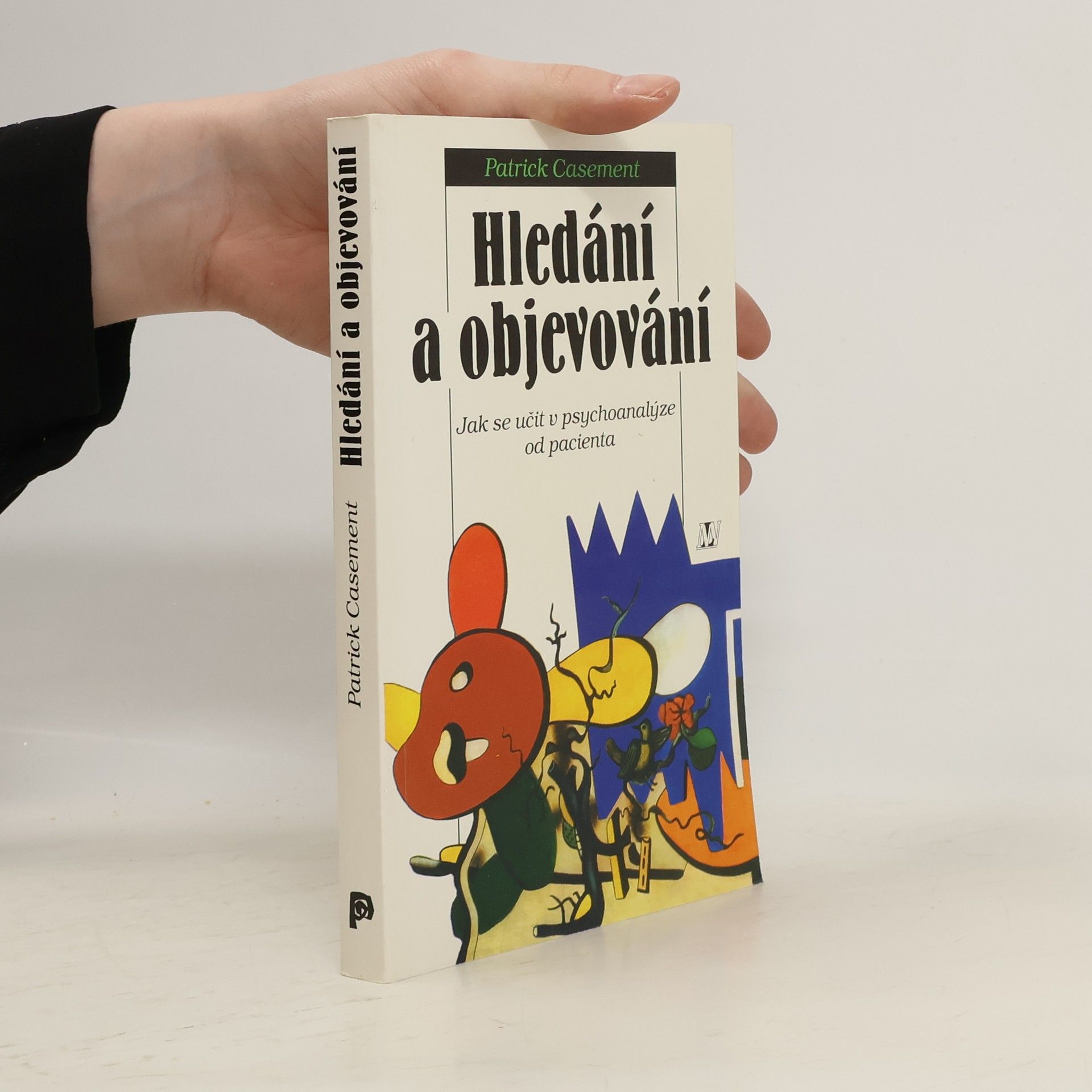 Patrick Casement Hledání a objevování: jak se učit v psychoanalýze od pacienta