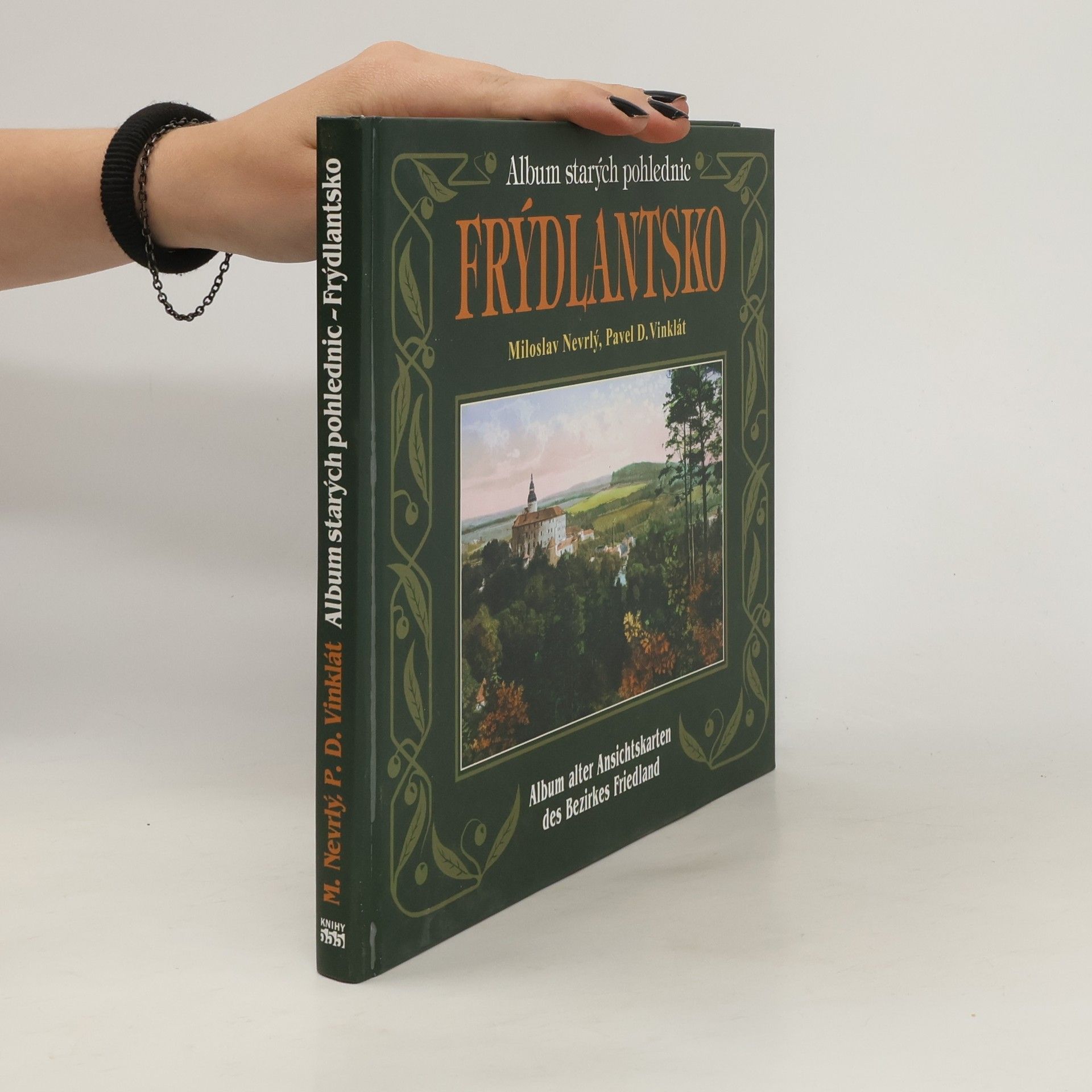 Miloslav Nevrlý Album starých pohlednic - Frýdlantsko = Album alter Ansichtskarten des Bezirkes Friedland