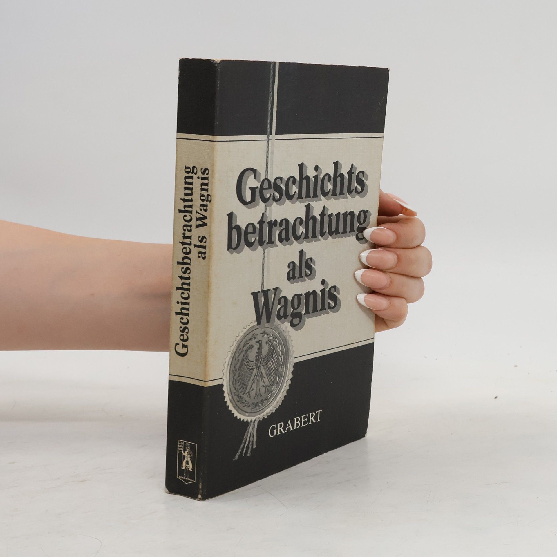 Wigbert Grabert Geschichtsbetrachtung als Wagnis