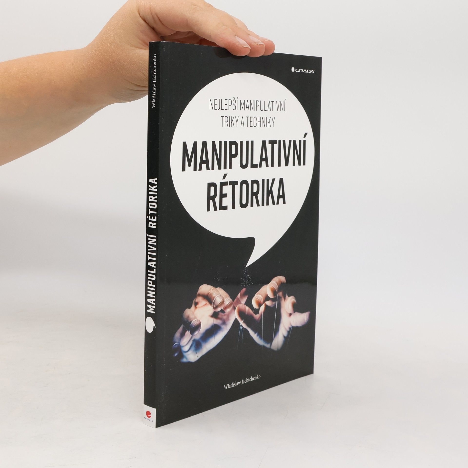 Wladislaw Jachtchenko Manipulativní rétorika: Nejlepší manipulativní triky a techniky