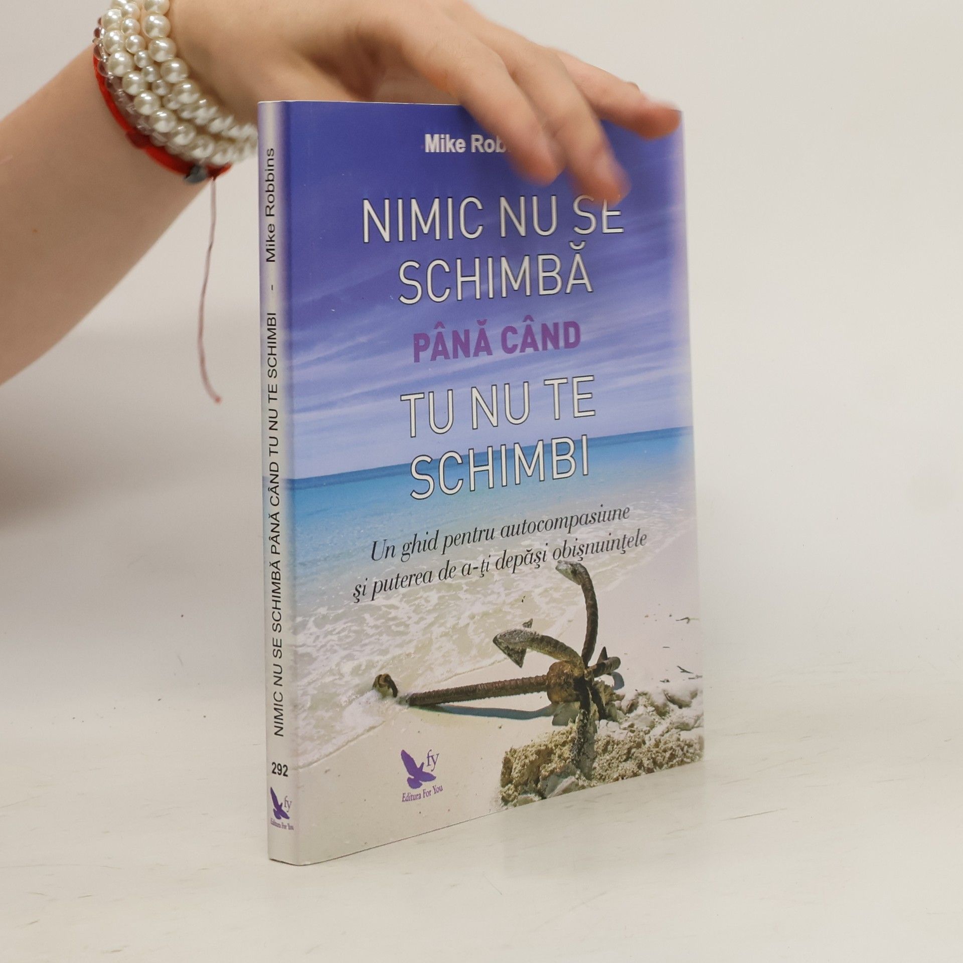 Mike Robbins Nimic nu se schimbă până când tu nu te schimbi