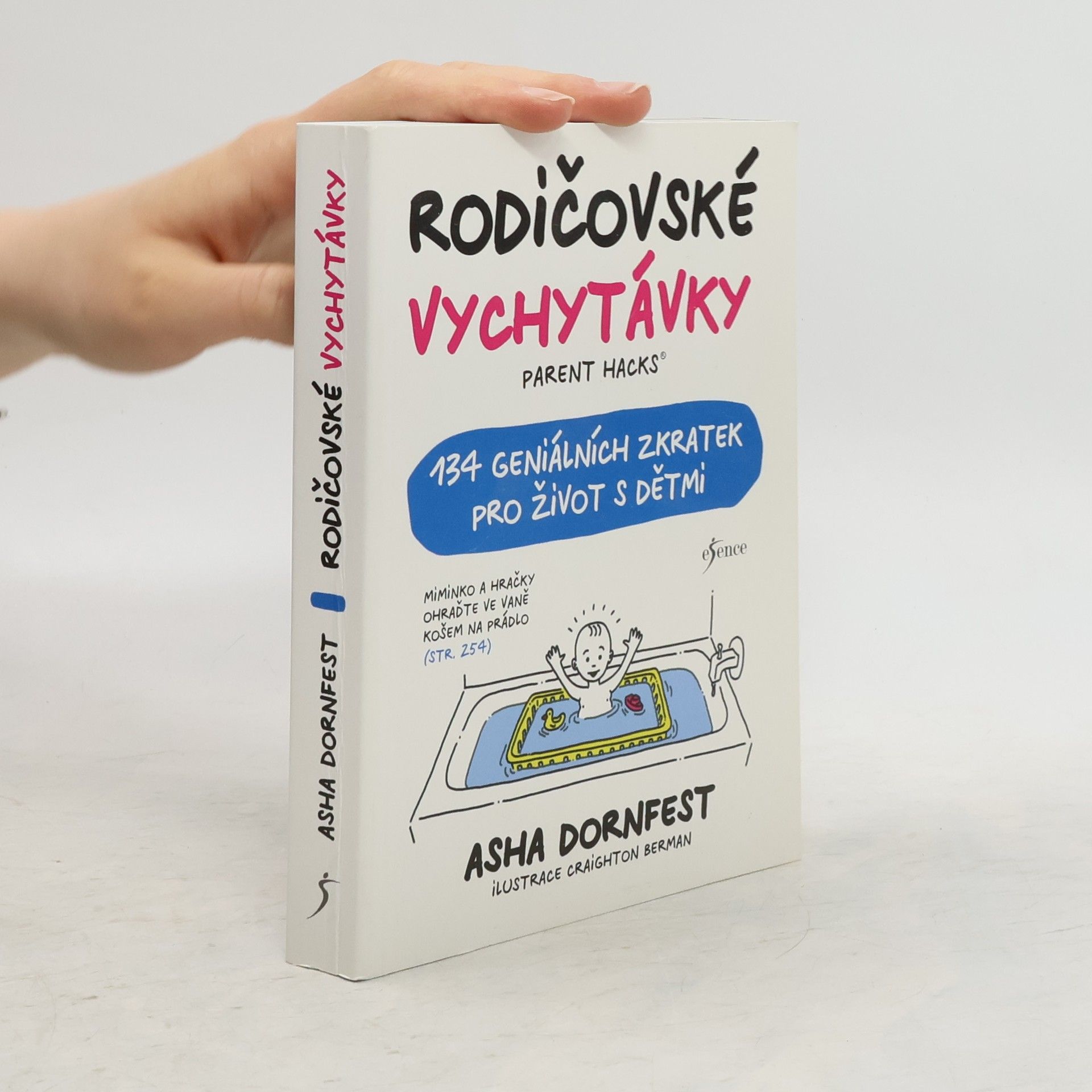 Asha Dornfest Rodičovské vychytávky. Parent hacks : 134 geniálních zkratek pro život s dětmi
