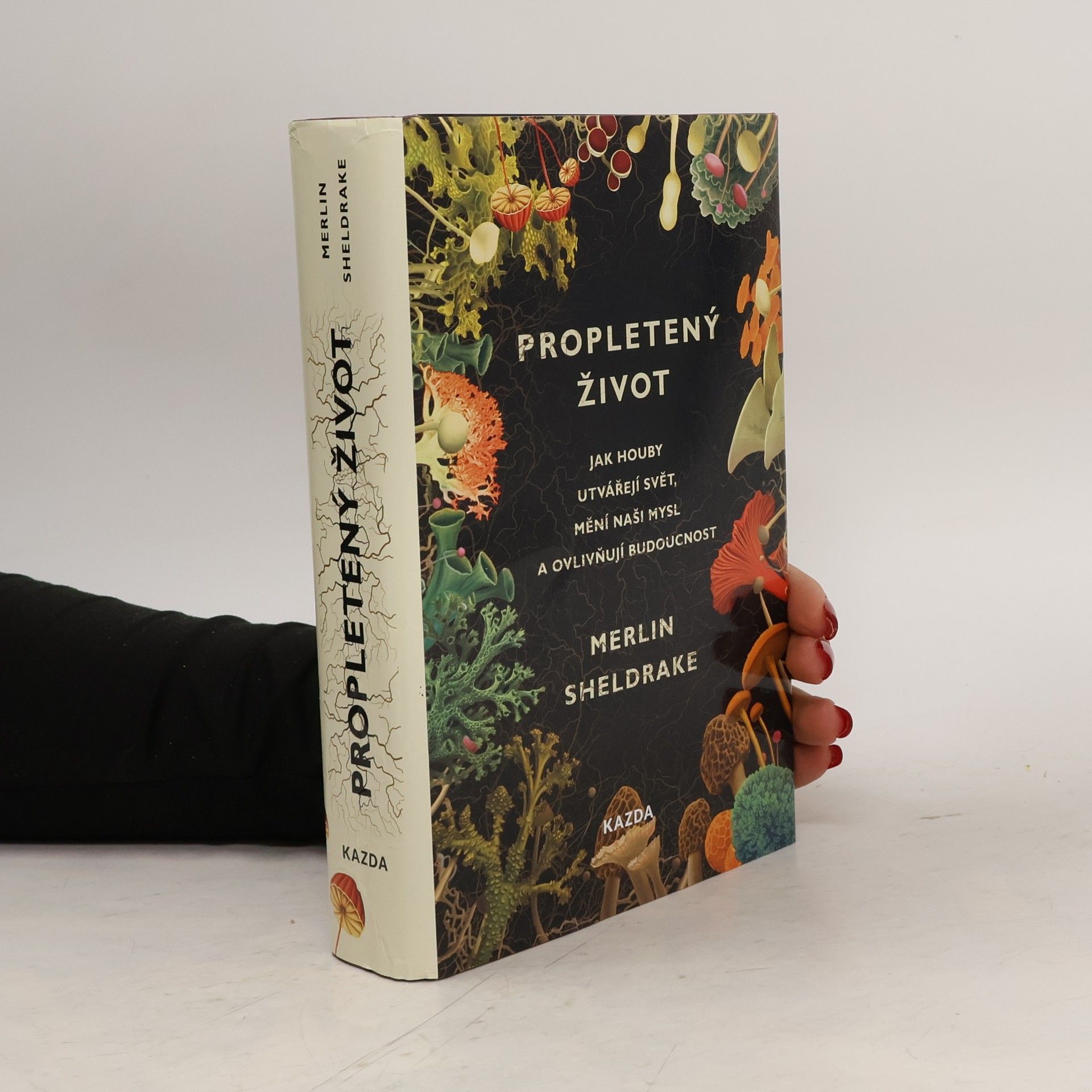 Merlin Sheldrake Propletený život. Jak houby utvářejí svět, mění naši mysl a ovlivňují budoucnost