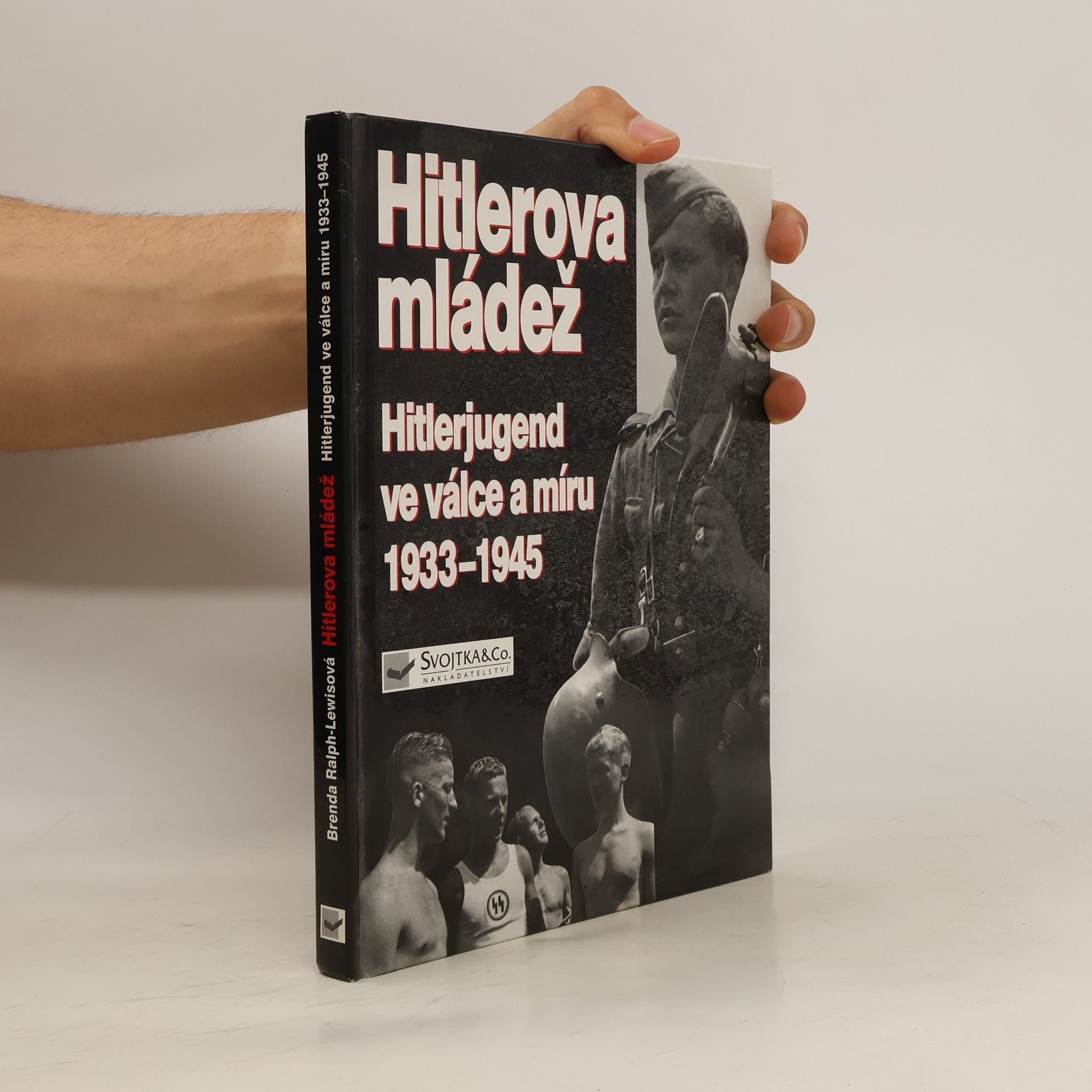 Brenda Ralph Lewis Hitlerova mládež: Hitlerjugend ve válce a míru 1933–1945