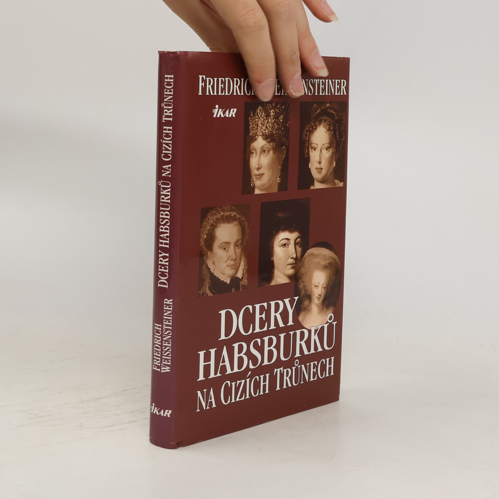 Friedrich Weissensteiner Dcery Habsburků na cizích trůnech