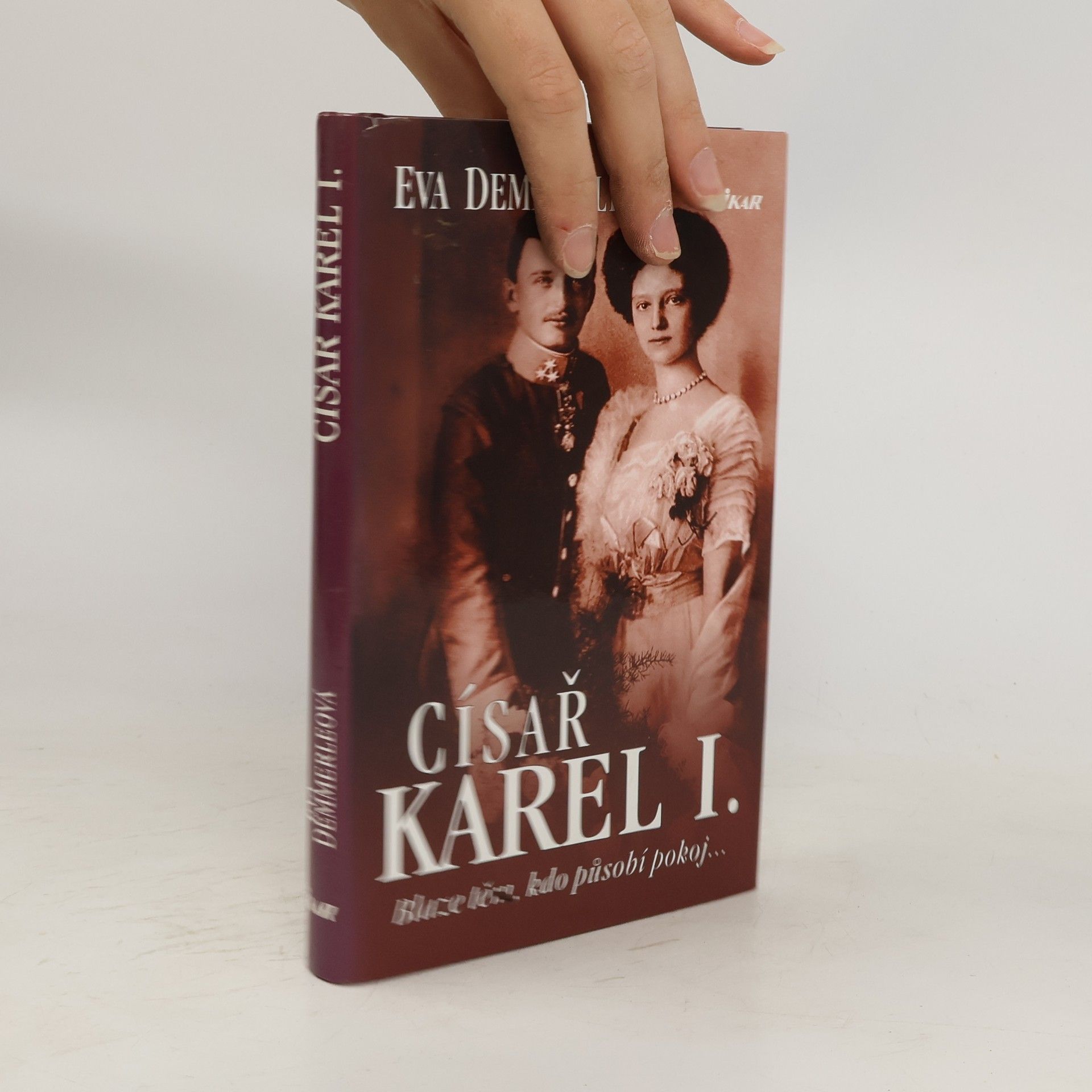 Eva Demmerle Císař Karel I. Blaze těm, kdo působí pokoj...