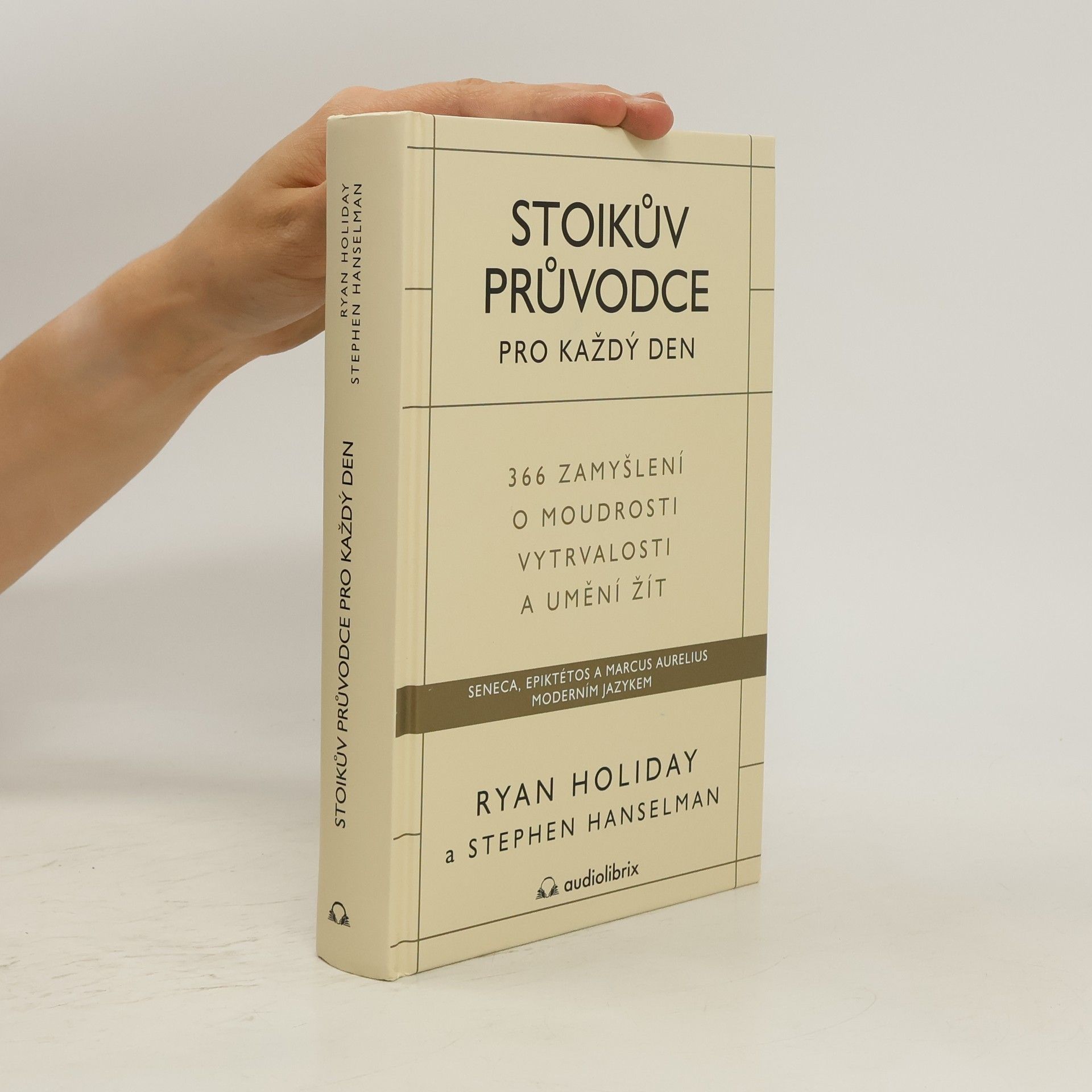 Ryan Holiday Stoikův průvodce pro každý den : 366 zamyšlení o moudrosti, vytrvalosti a umění žít