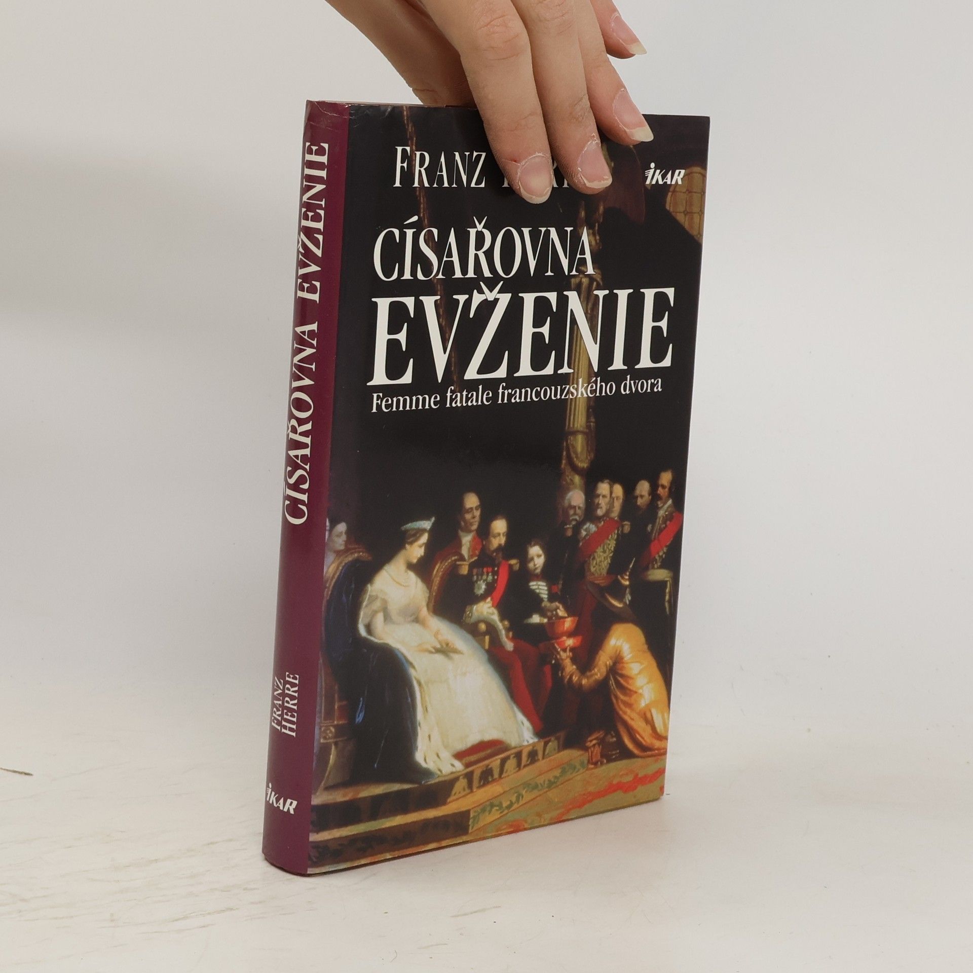 Franz Herre Císařovna Evženie: Femme fatale francouzského dvora