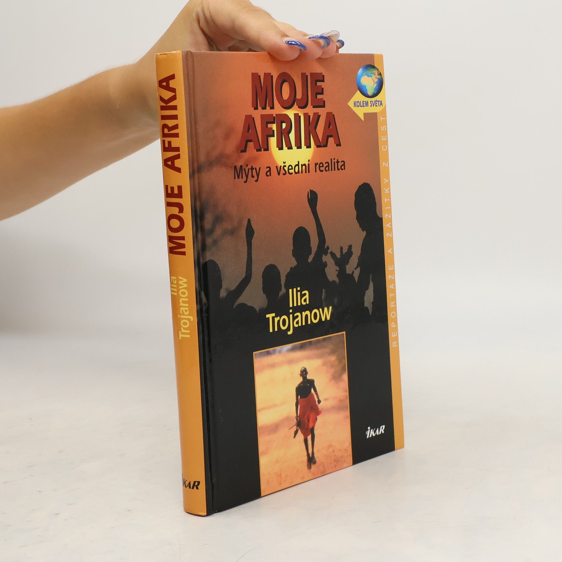 Ilija Trojanow Moje Afrika. Mýty a všední realita