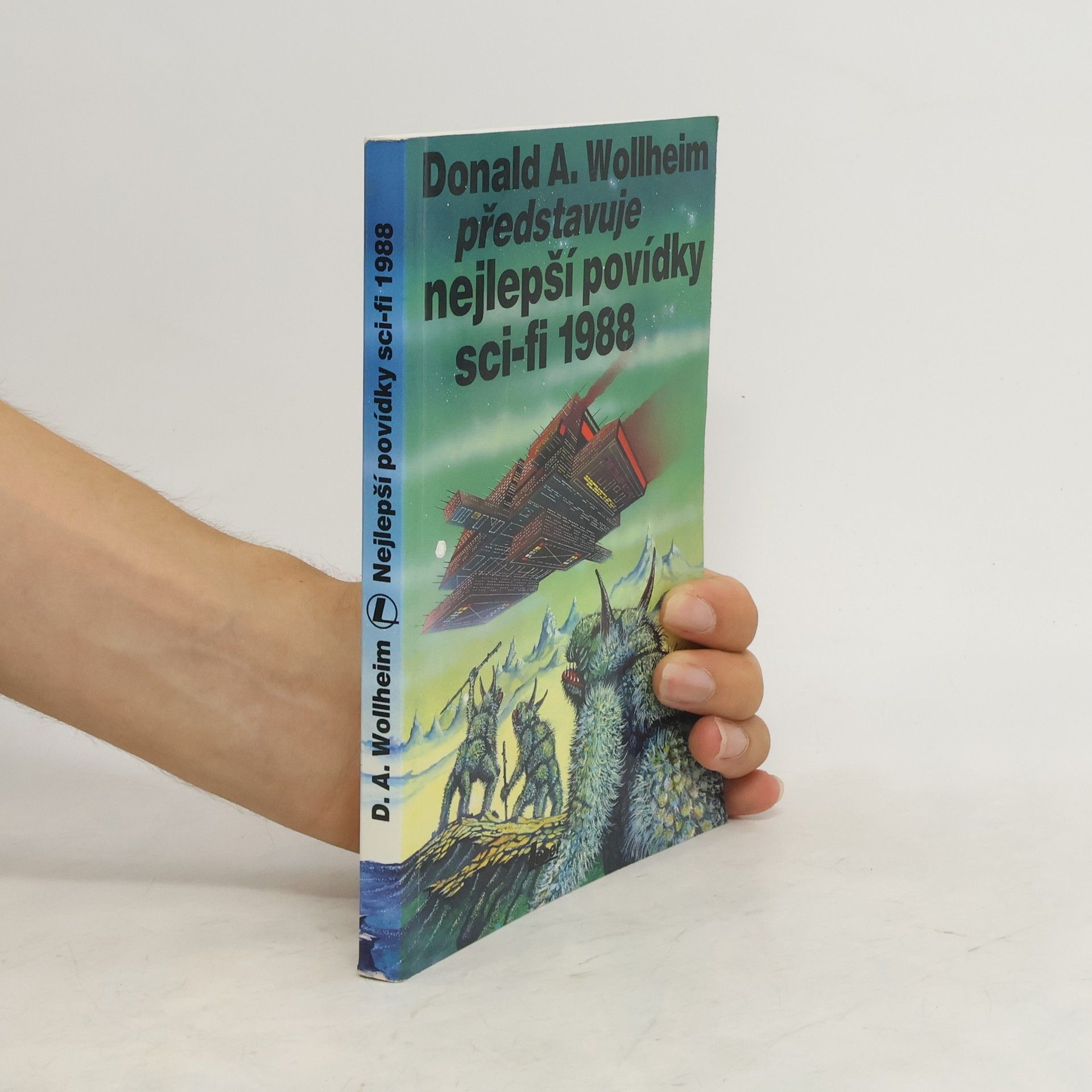 Donald A. Wollheim Donald A. Wollheim představuje nejlepší povídky science fiction 1988